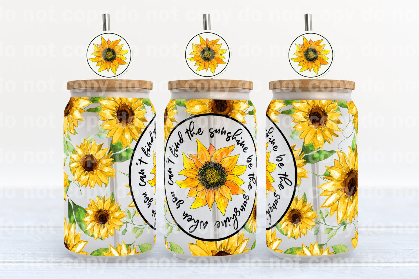 When You Can't Find The Sunshine Be The Sunshine 16oz Cup Wrap