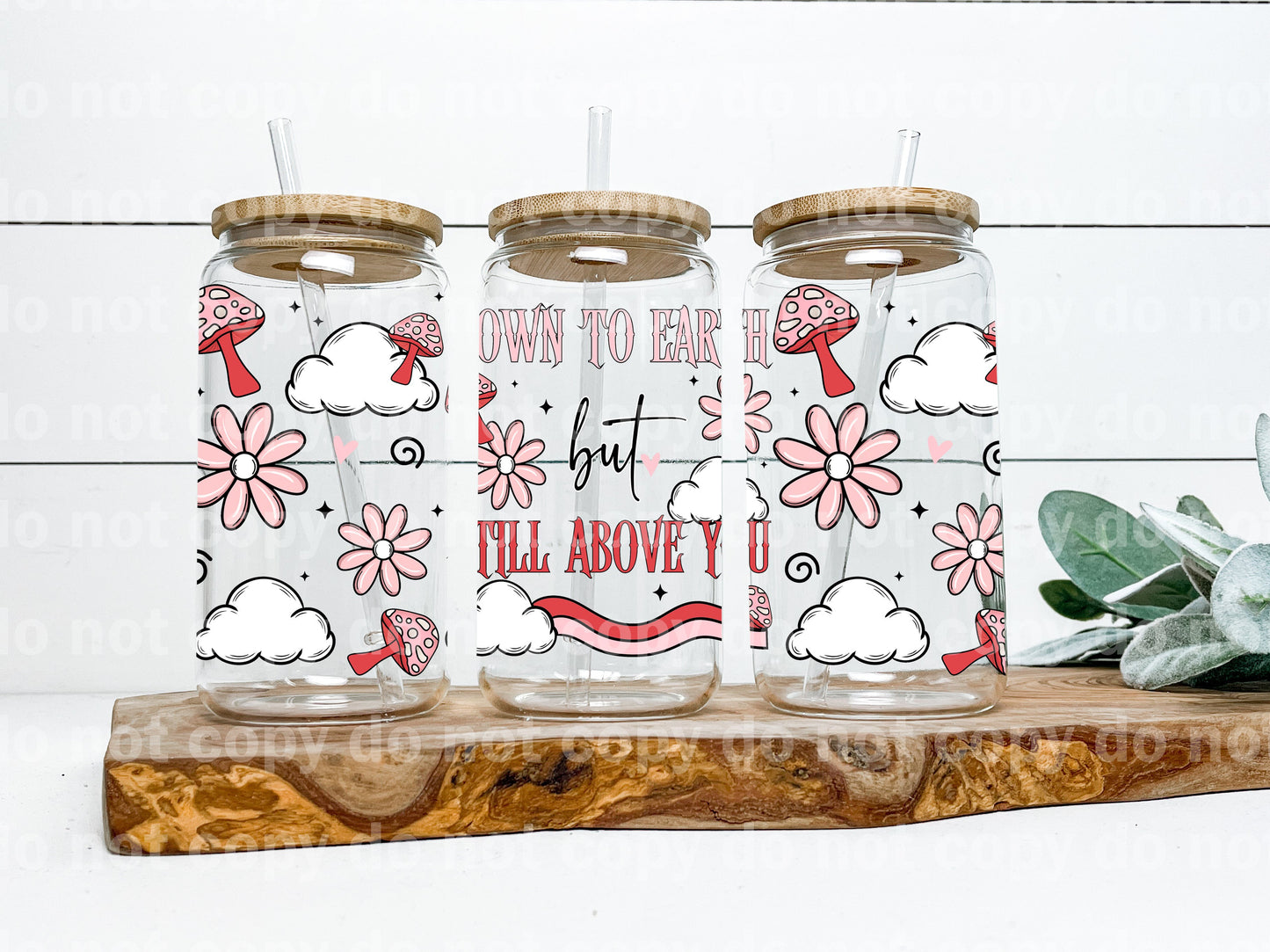 Down To Earth But Still Above You 16oz Cup Wrap