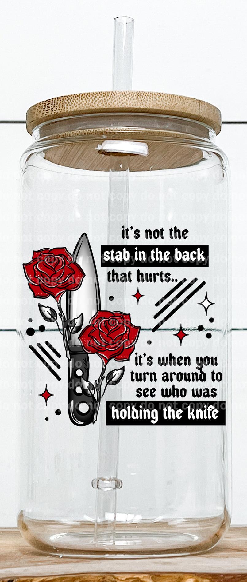 It's Not The Stab In The Back That Hurts It's When You Turn Around To See Who Was Holding The Knife - Black