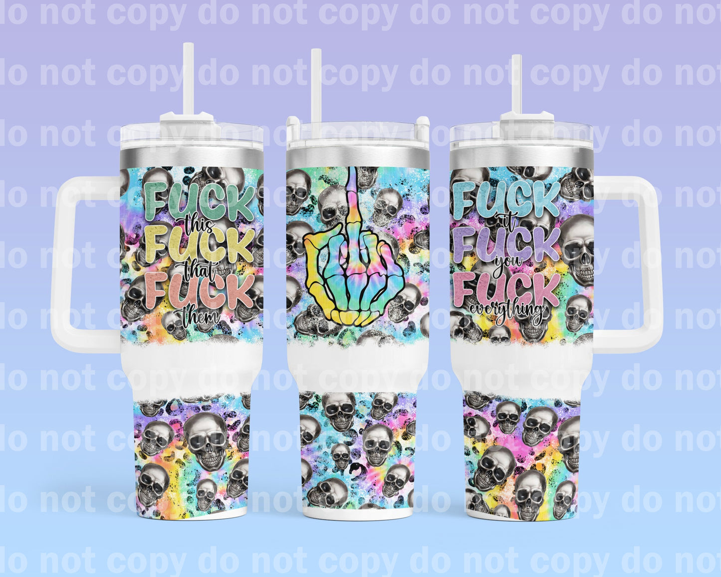 Fuck It Fuck You Fuck Everything with Bottom Option 40oz Cup Wrap