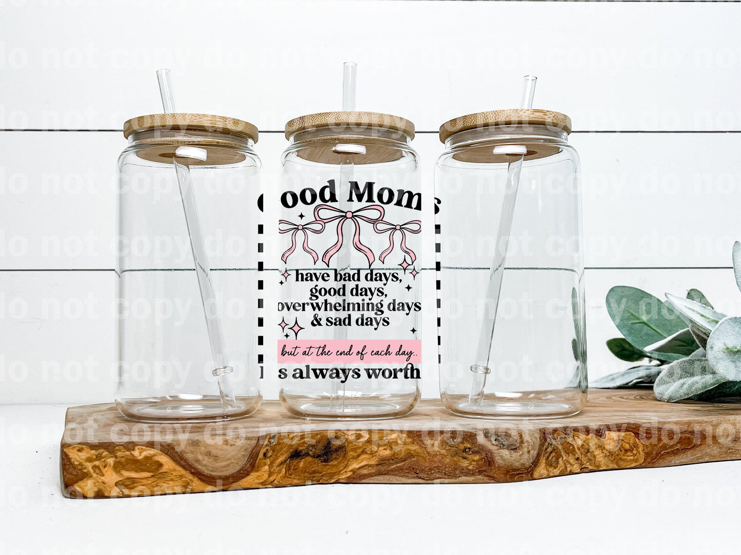 Good Moms Have Bad Days, Good Days, Overwhelming Days And Sad Days But At The End Of Each Day It's Always Worth It
