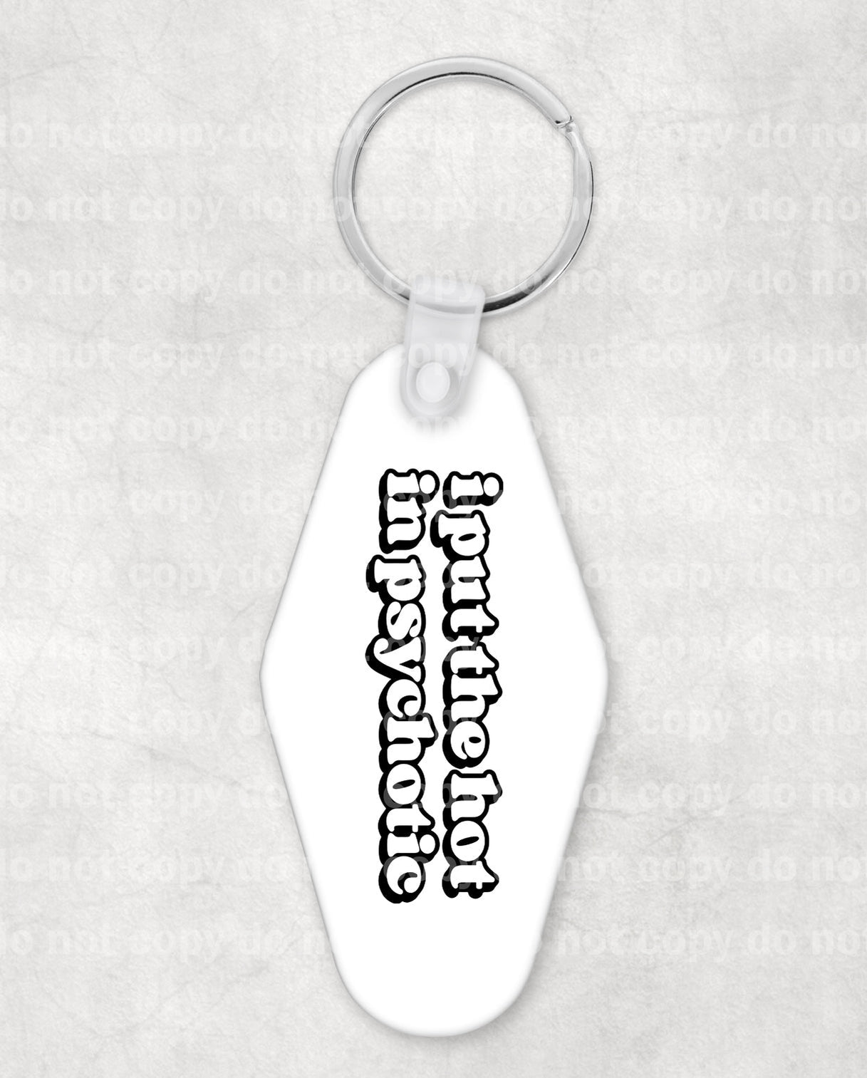 I Put The Hot In Psychotic Keychain UV DTF Eco solvent or sublimation transfer 0.6 x 2