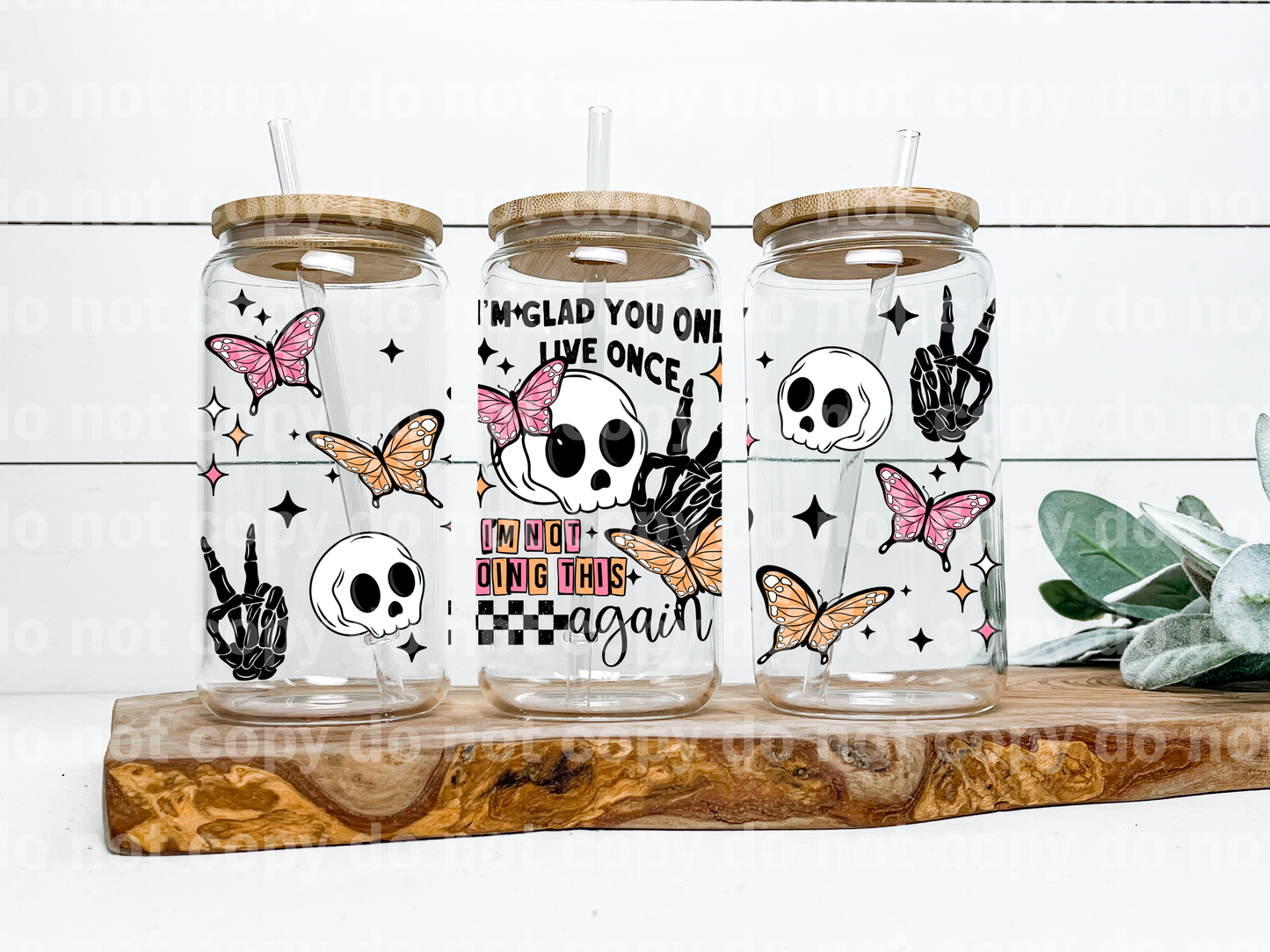 I'm Glad You Only Live Once I'm Not Doing This Again 16oz Cup Wrap