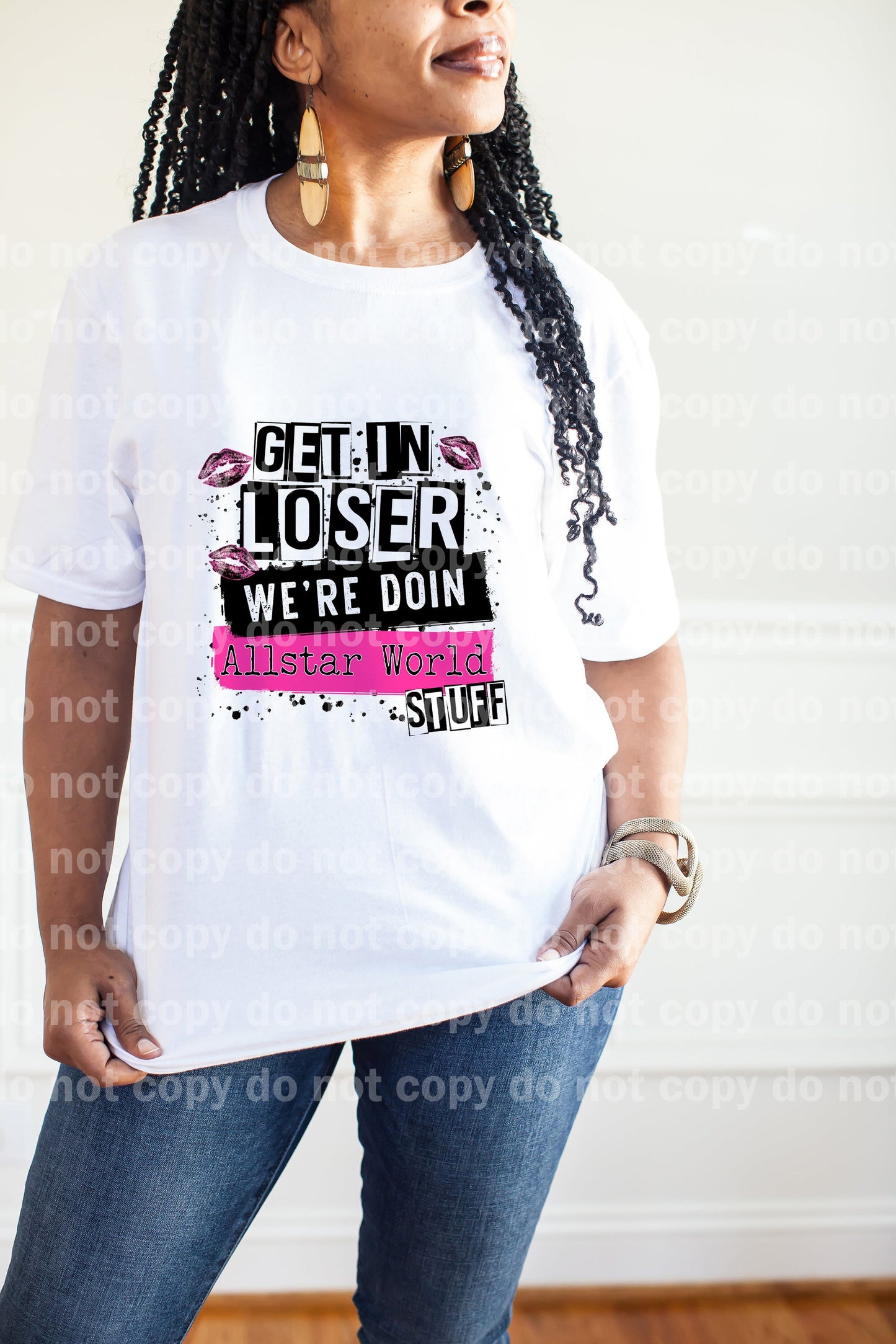 Get In Loser We're Doin All Star World Stuff Dream Print or Sublimation Print