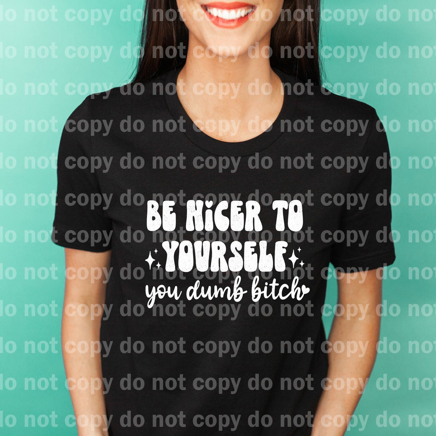 Be Nicer To Yourself You Dumb Bitch Colored/Black/White Dream Print or Sublimation Print