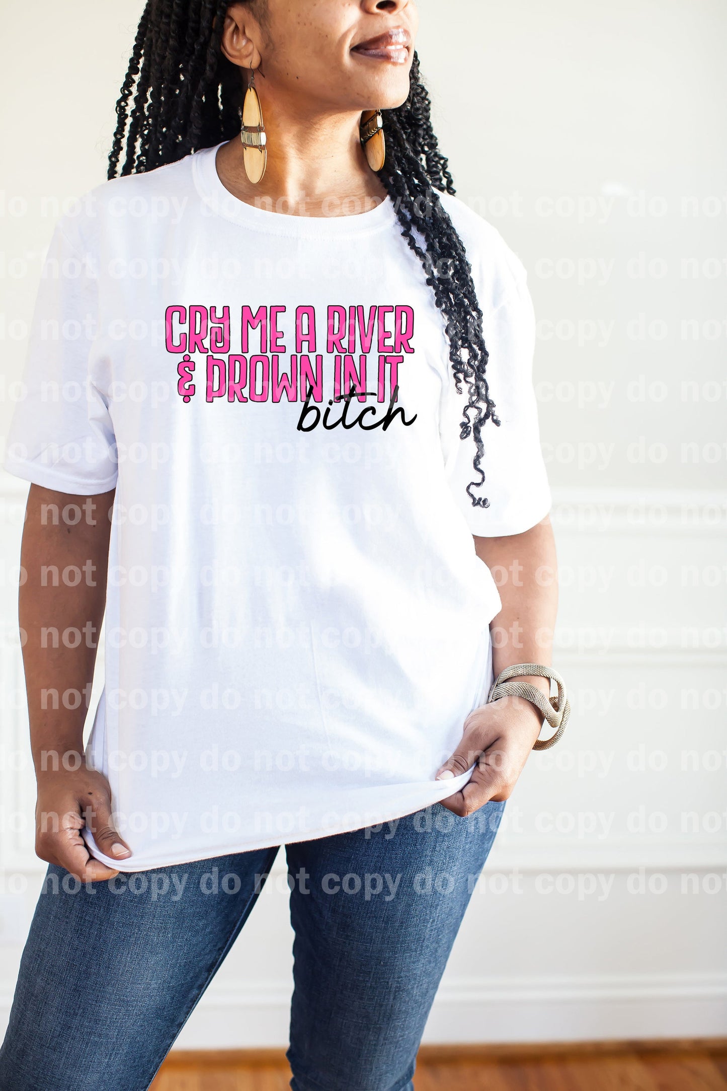 Cry Me A River And Drown In It Bitch Dream Print or Sublimation Print
