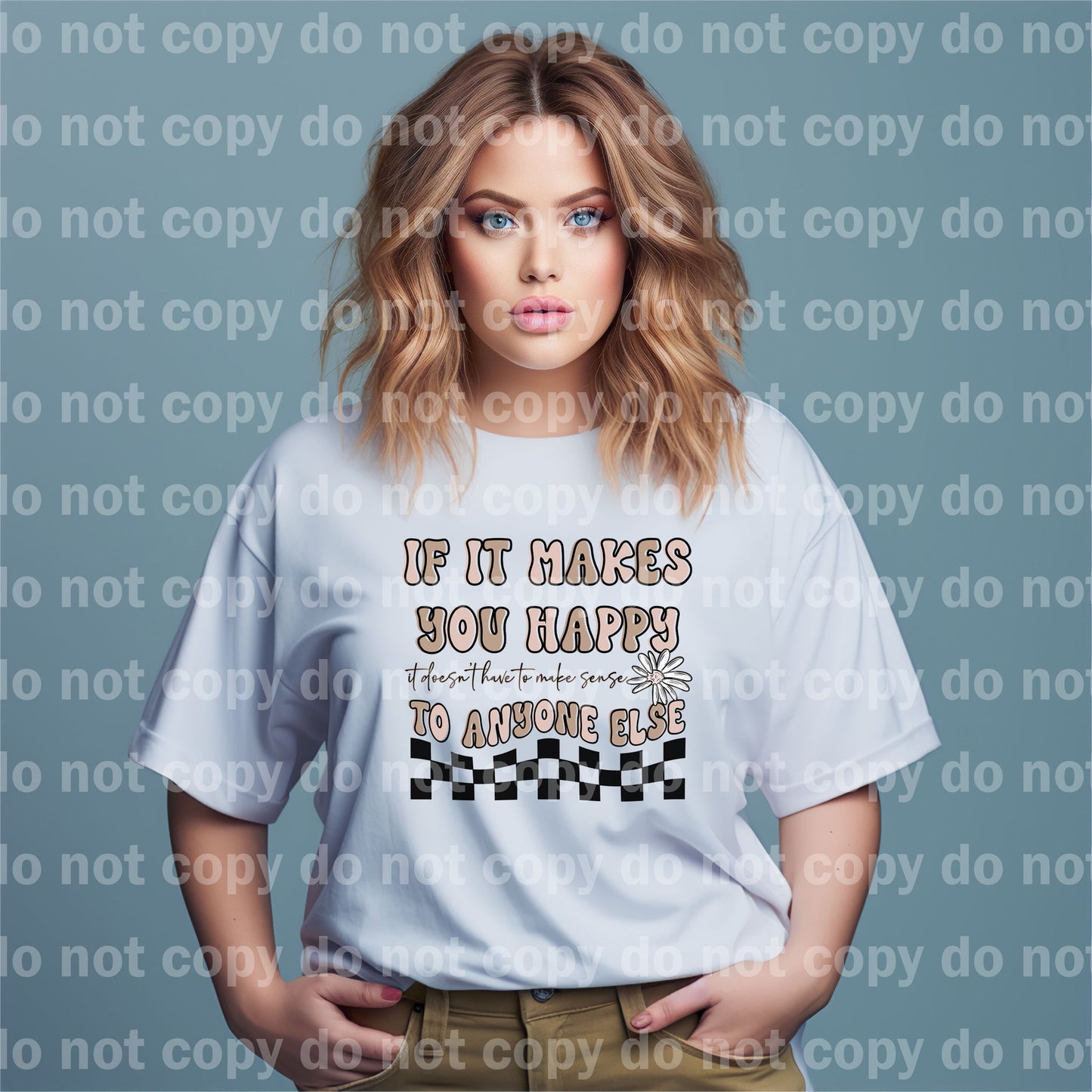 If It Makes You Happy It Doesn't Have To Make Sense To Anyone Else Dream Print or Sublimation Print