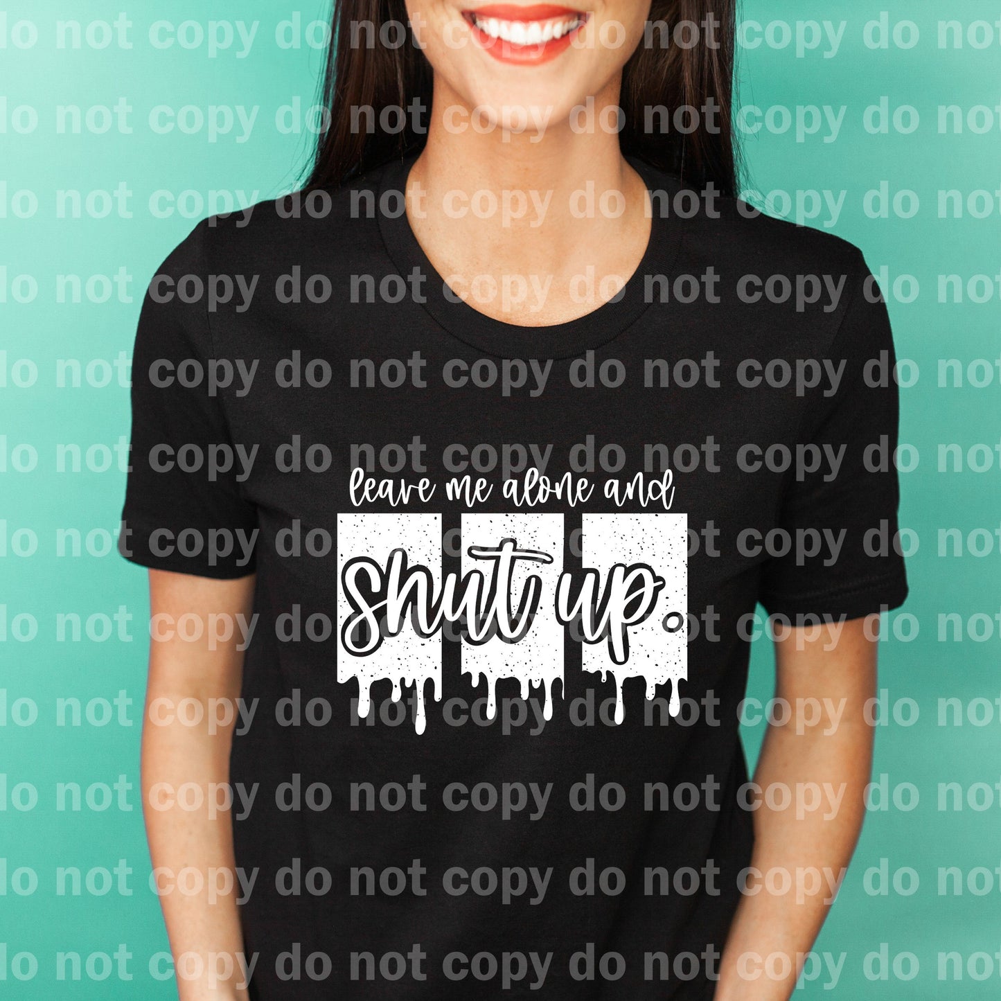 Leave Me Alone And Shut Up Black/White Dream Print or Sublimation Print
