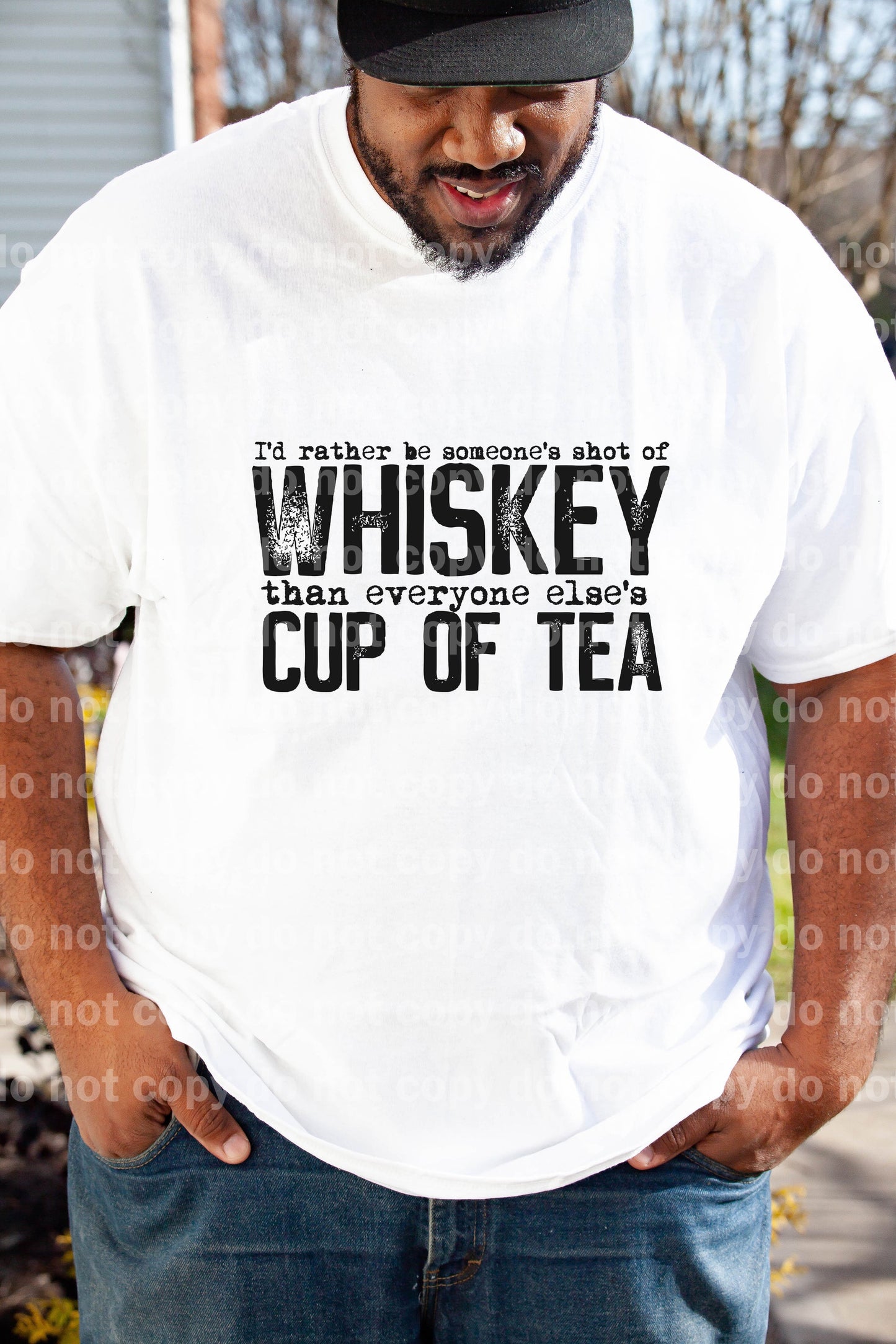 Prefiero ser el trago de whisky de alguien que la taza de té de todos los demás Impresión de ensueño o impresión de sublimación