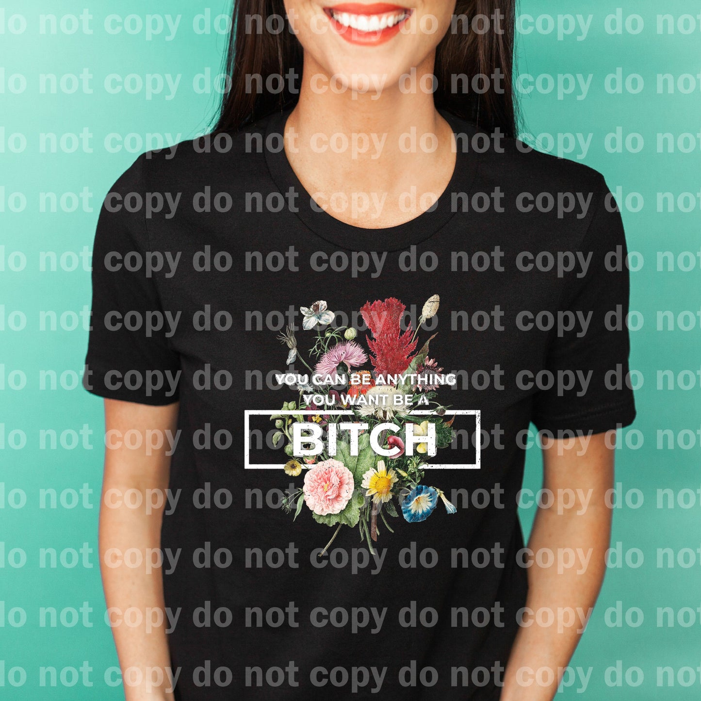 You Can Be Anything You Want Be A Bitch Dream Print