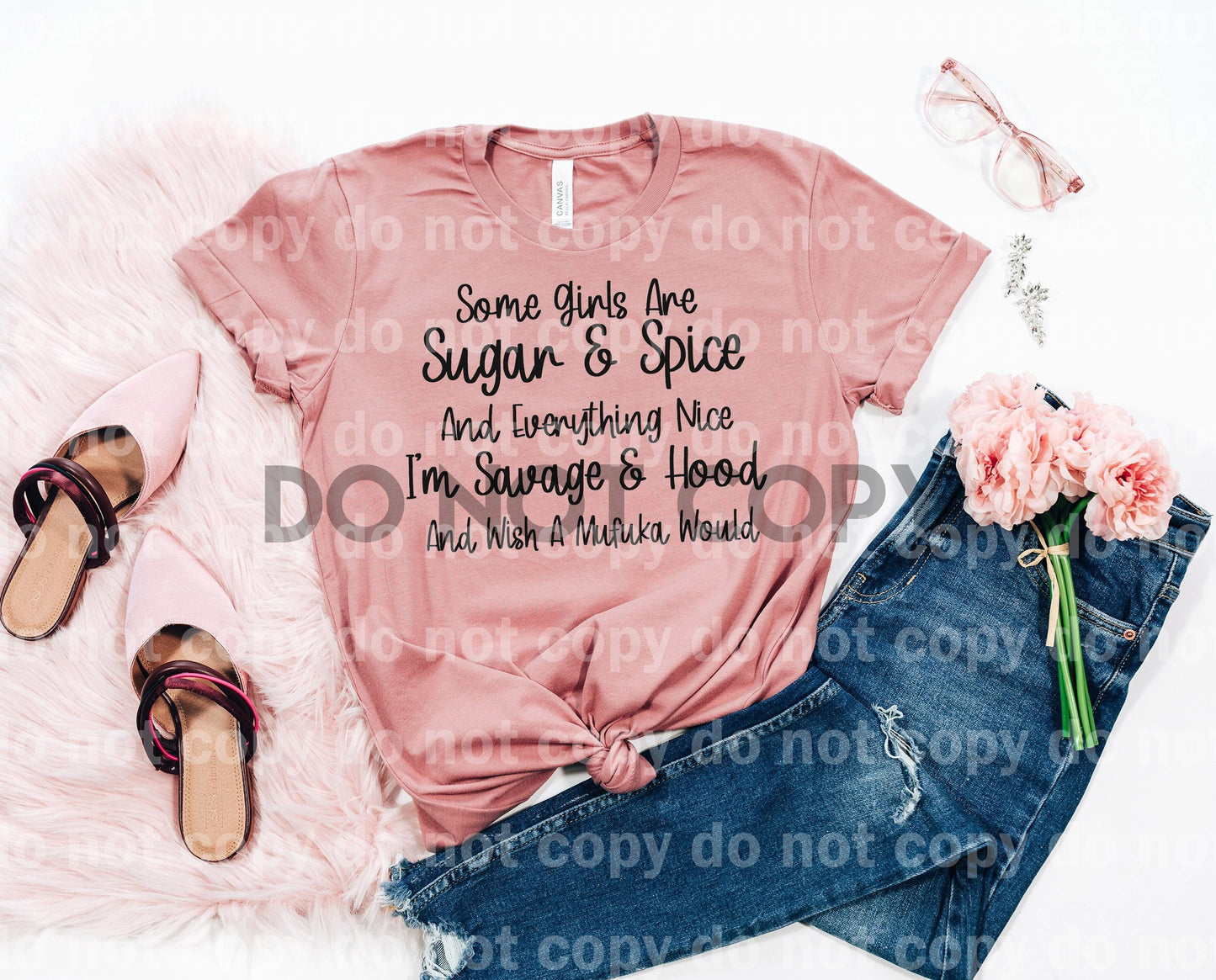 Some girls are sugar spice everything nice, I'm savage hood wish a mufucka would Dream Print or Sublimation Print