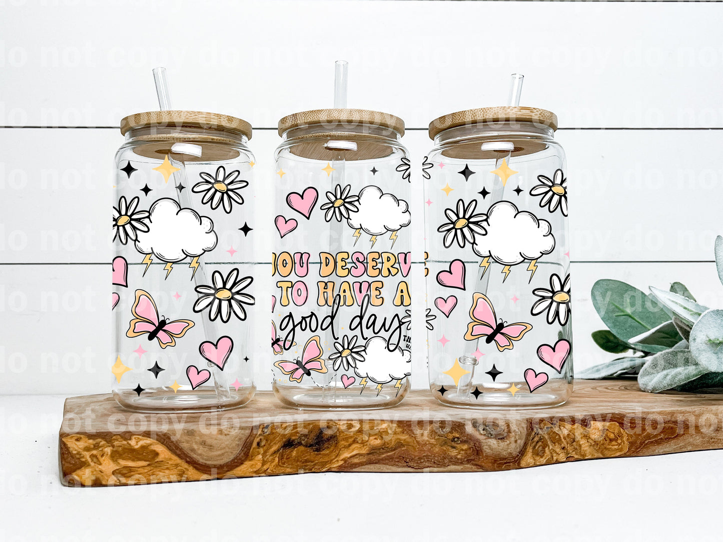 You Deserve To Have A Good Day The Bad Days Will Pass 16oz Cup Wrap