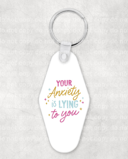 Your Anxiety Is Lying To You Keychain UV DTF Eco solvent or sublimation transfer 1.3 x 1.4