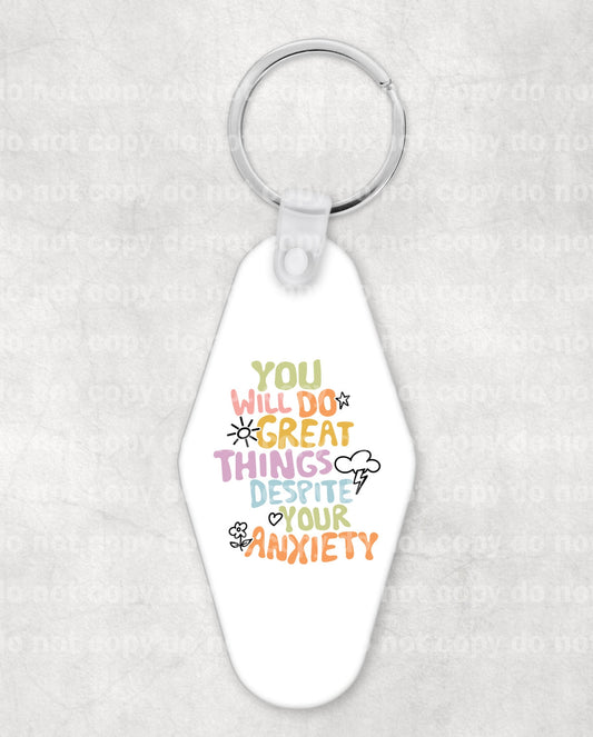You Will Do Great Things Despite Your Anxiety Keychain UV DTF Eco solvent or sublimation transfer 1.1 x 1.4