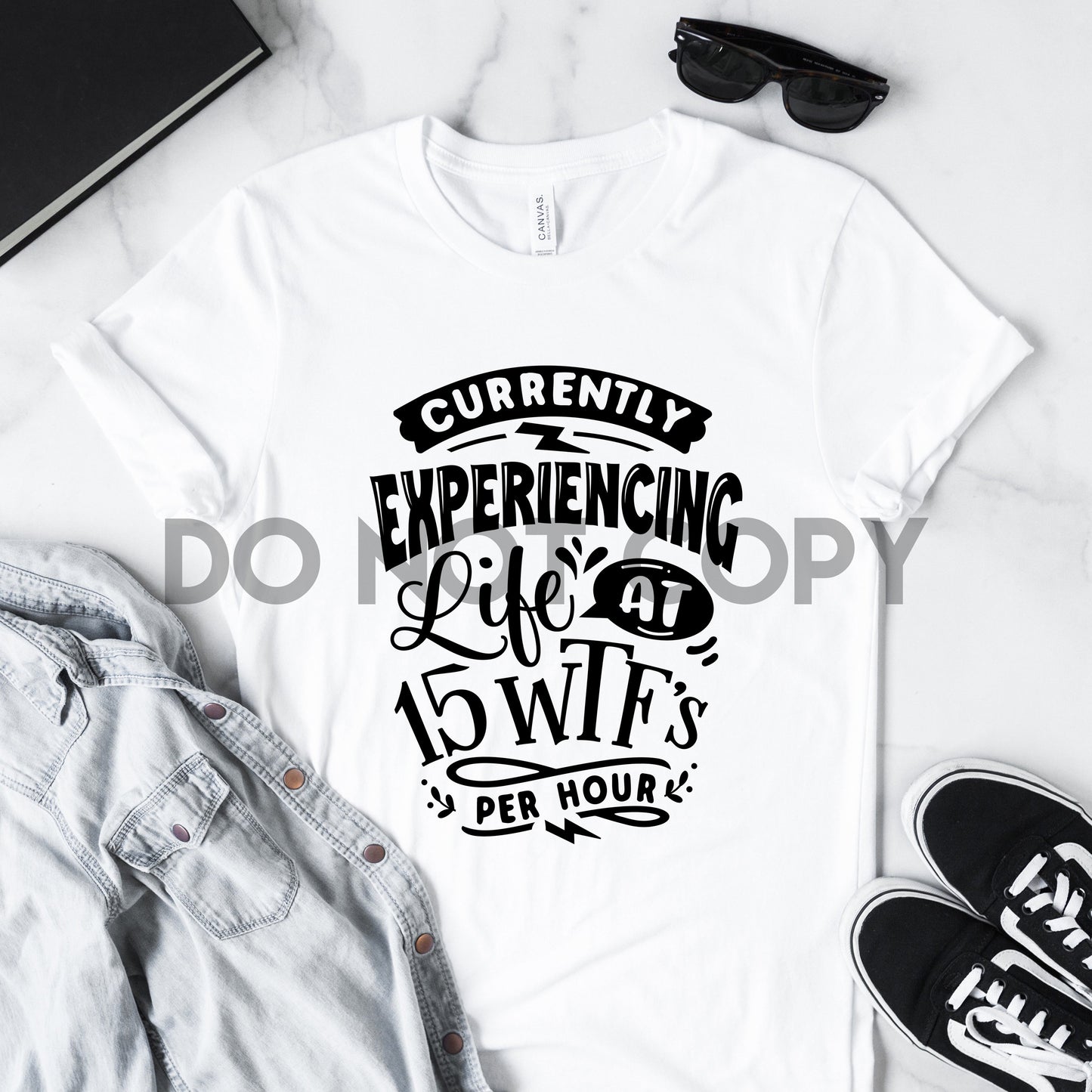 Currently Experiencing Life at 15 WTF's per hour Sublimation Print