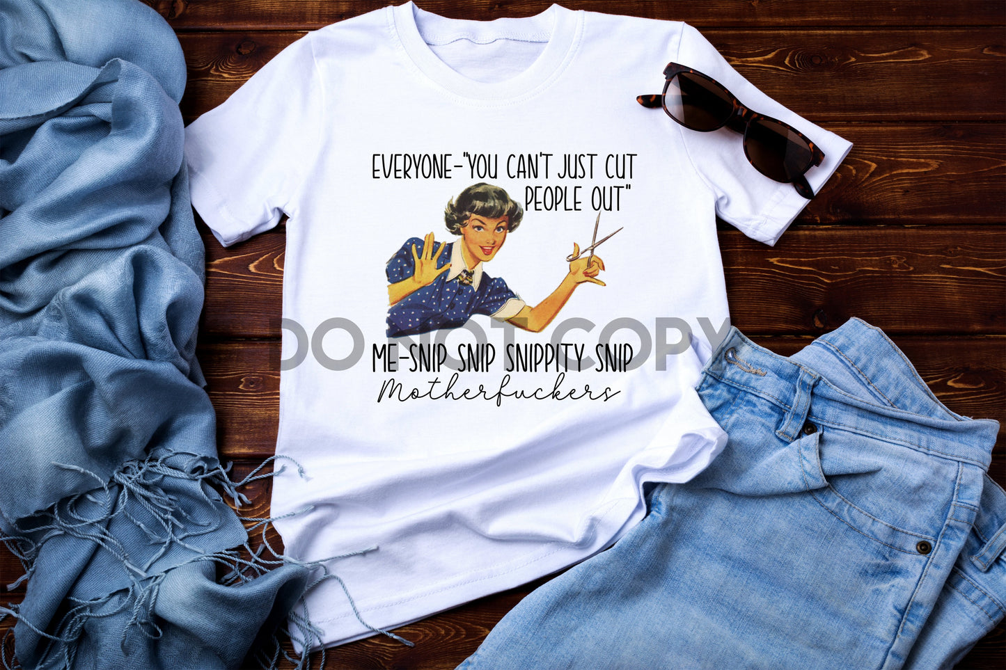 Everyone: You can't just cut People out Me: Snip Snip Snippity Snip Motherfuckers Dream Print or Sublimation Print