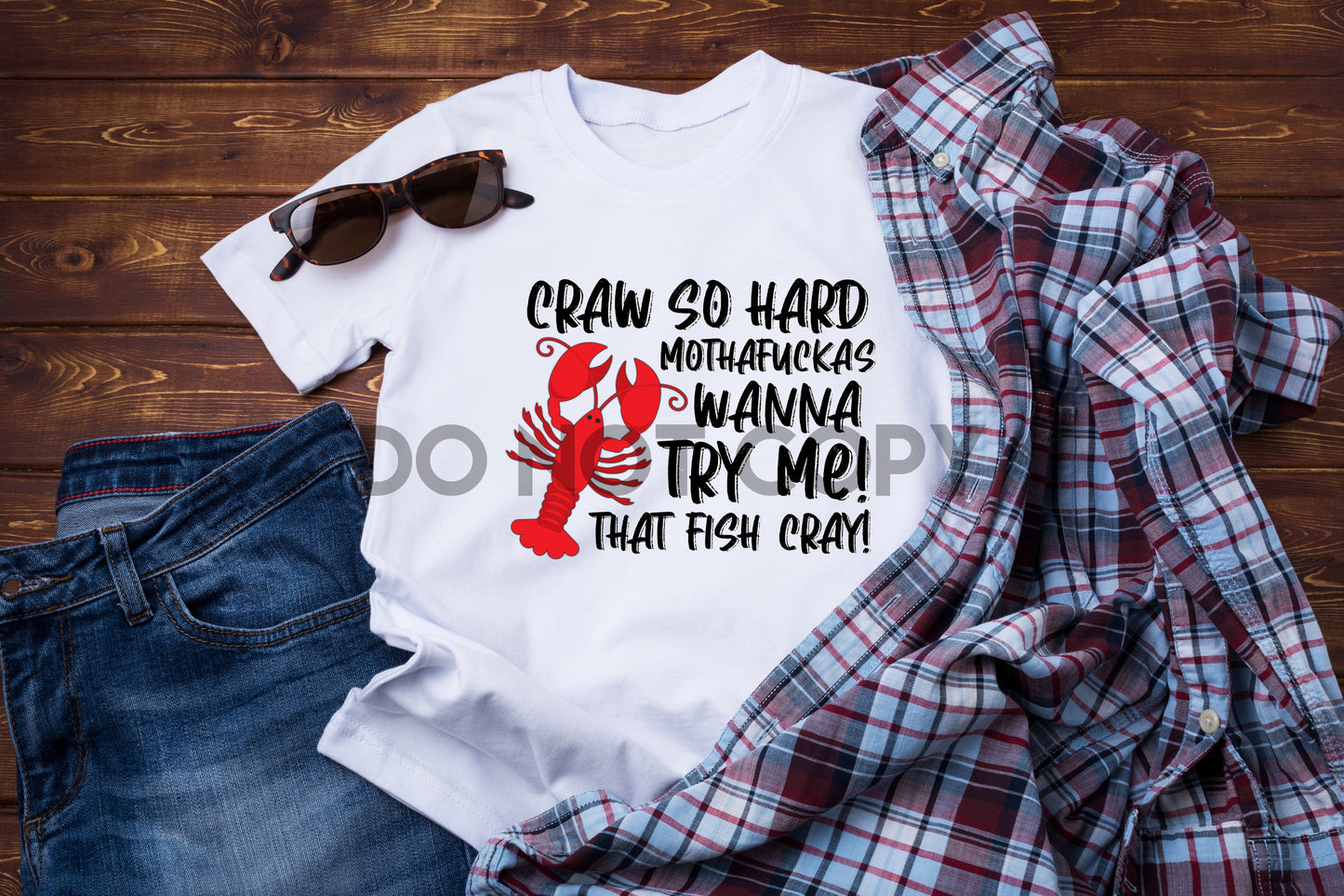 Craw so hard Mothafuckas wanna try me that Fish Cray Sublimation Print