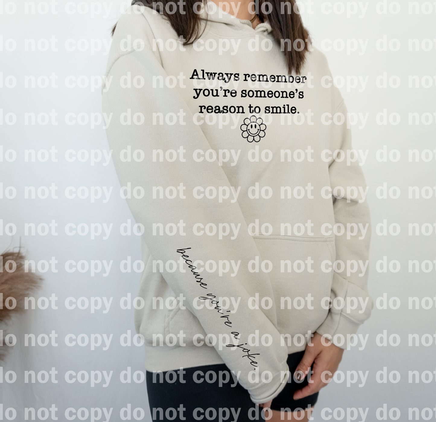 Always Remember You're Someone's Reason To Smile with optional snarky Sleeve Design Dream Print or Sublimation Print