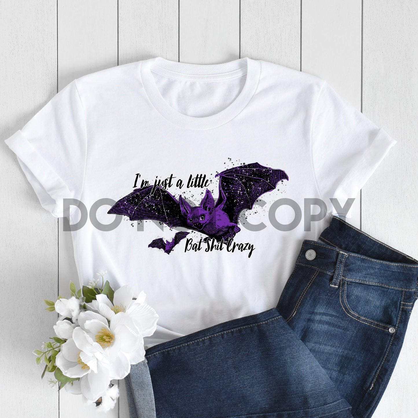 I'm Just A Little Bat Shit Crazy Sublimation print