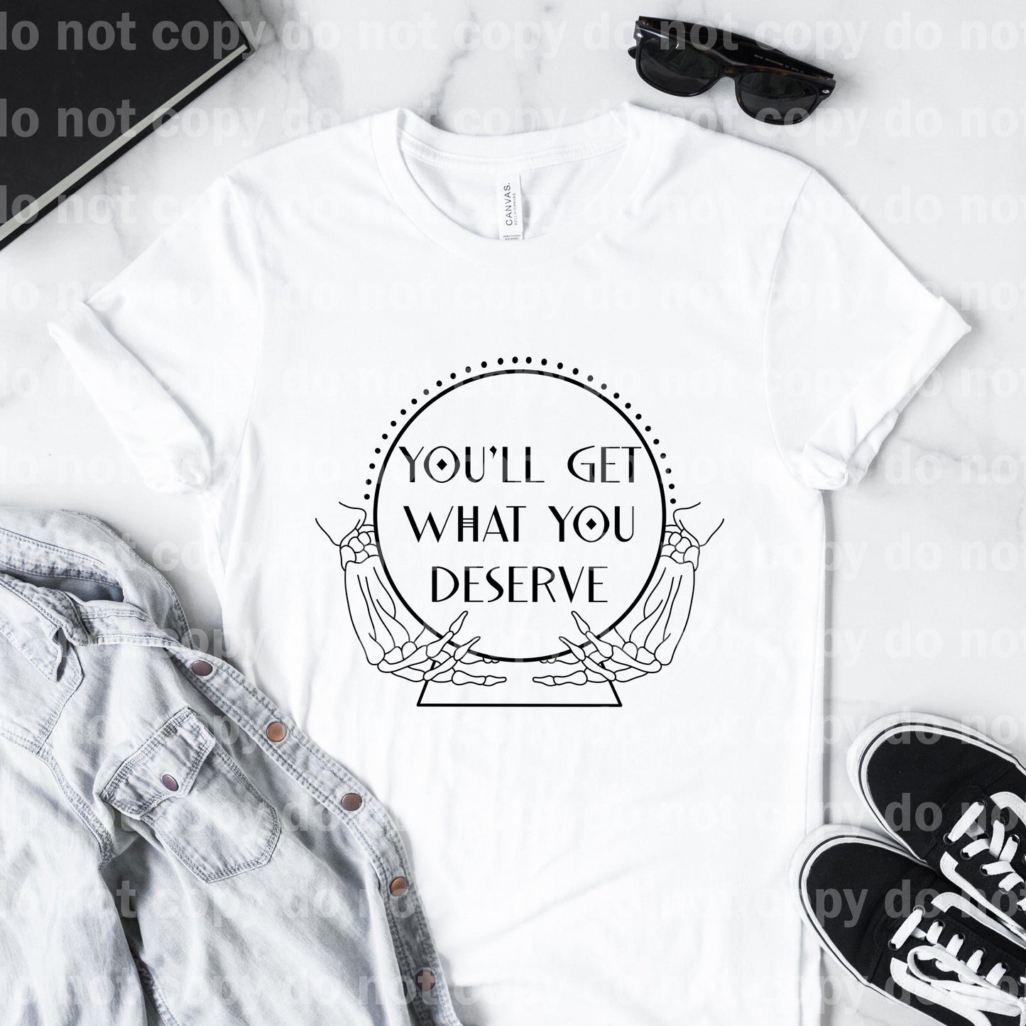 You'll get what you deserve Sublimation print