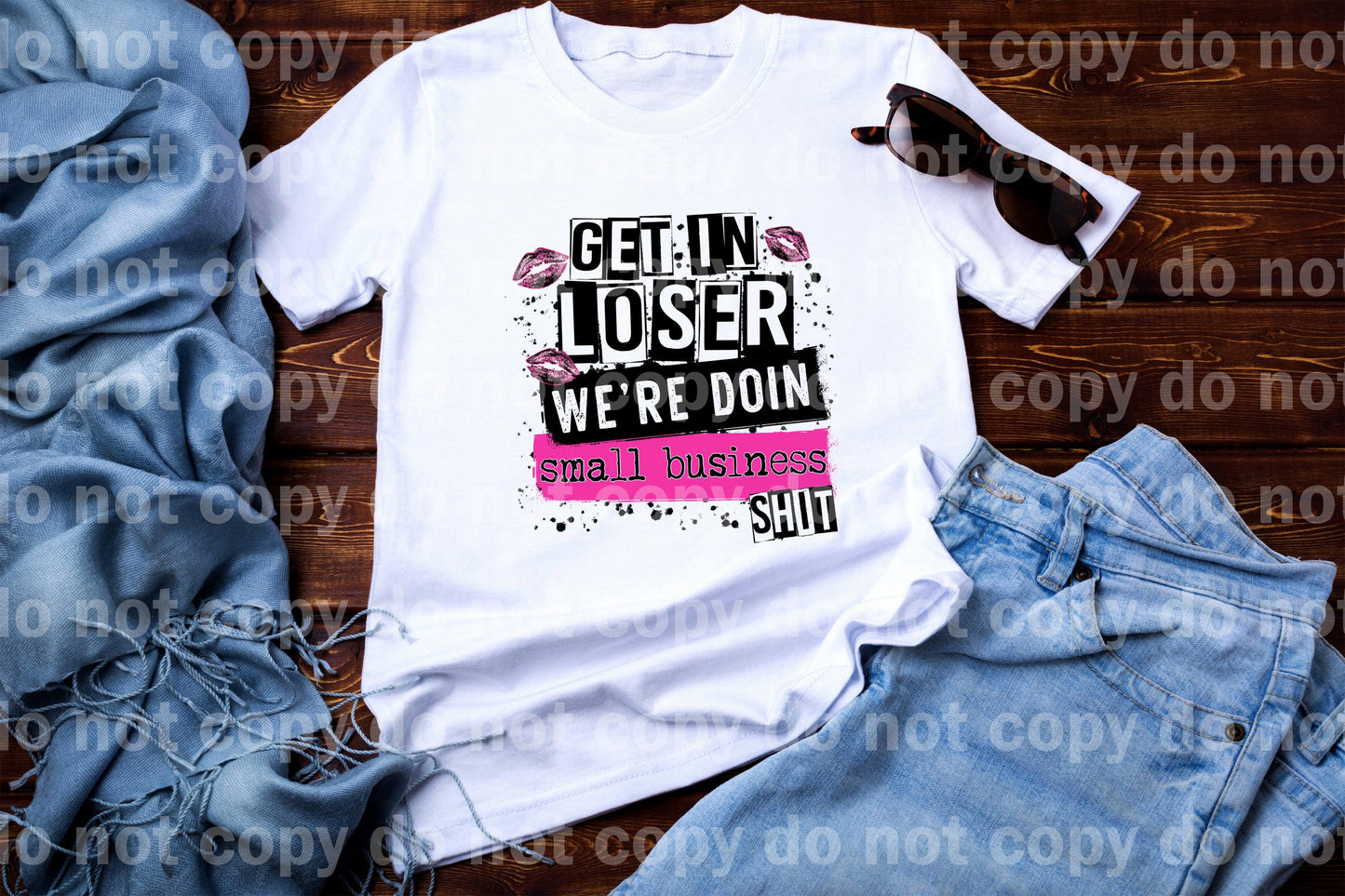 Get in Loser We're Doin' Small Business Shit Sublimation print