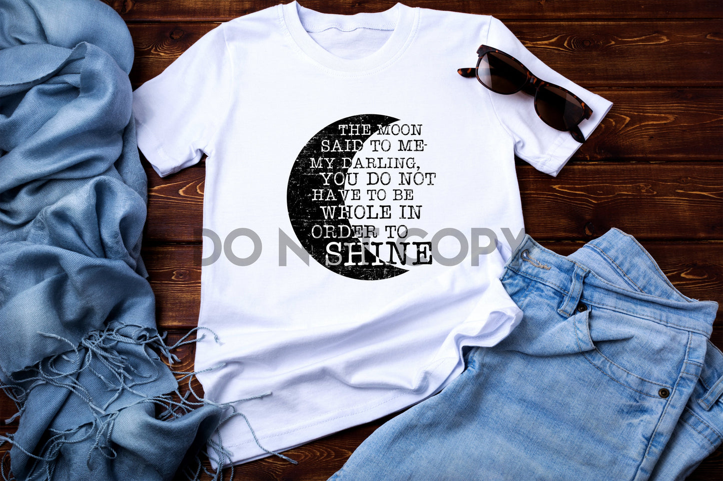 The Moon said to me my darling you do not have to be whole in order to shine Sublimation print