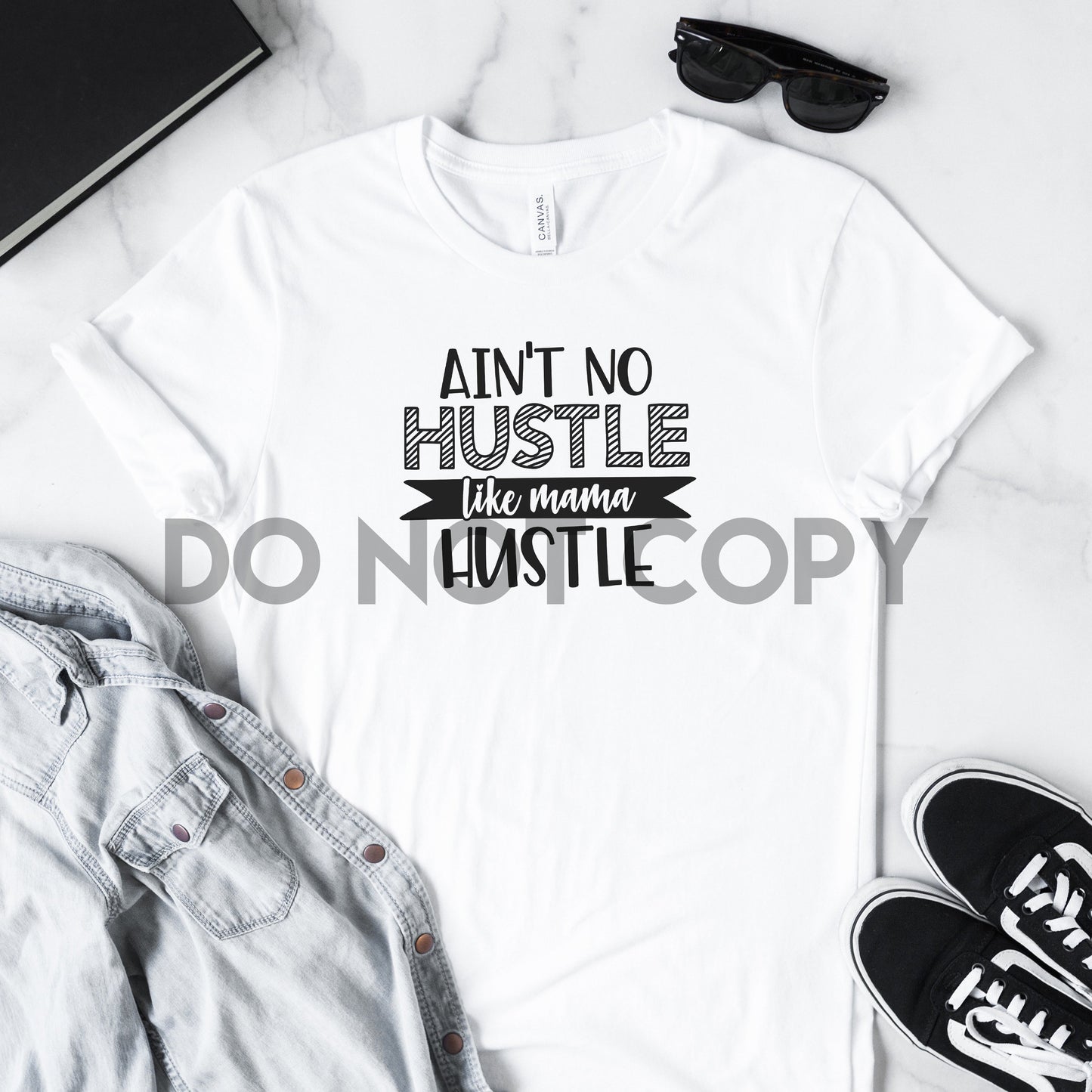 Ain't No Hustle Like Mama Hustle Dream Print or Sublimation Print
