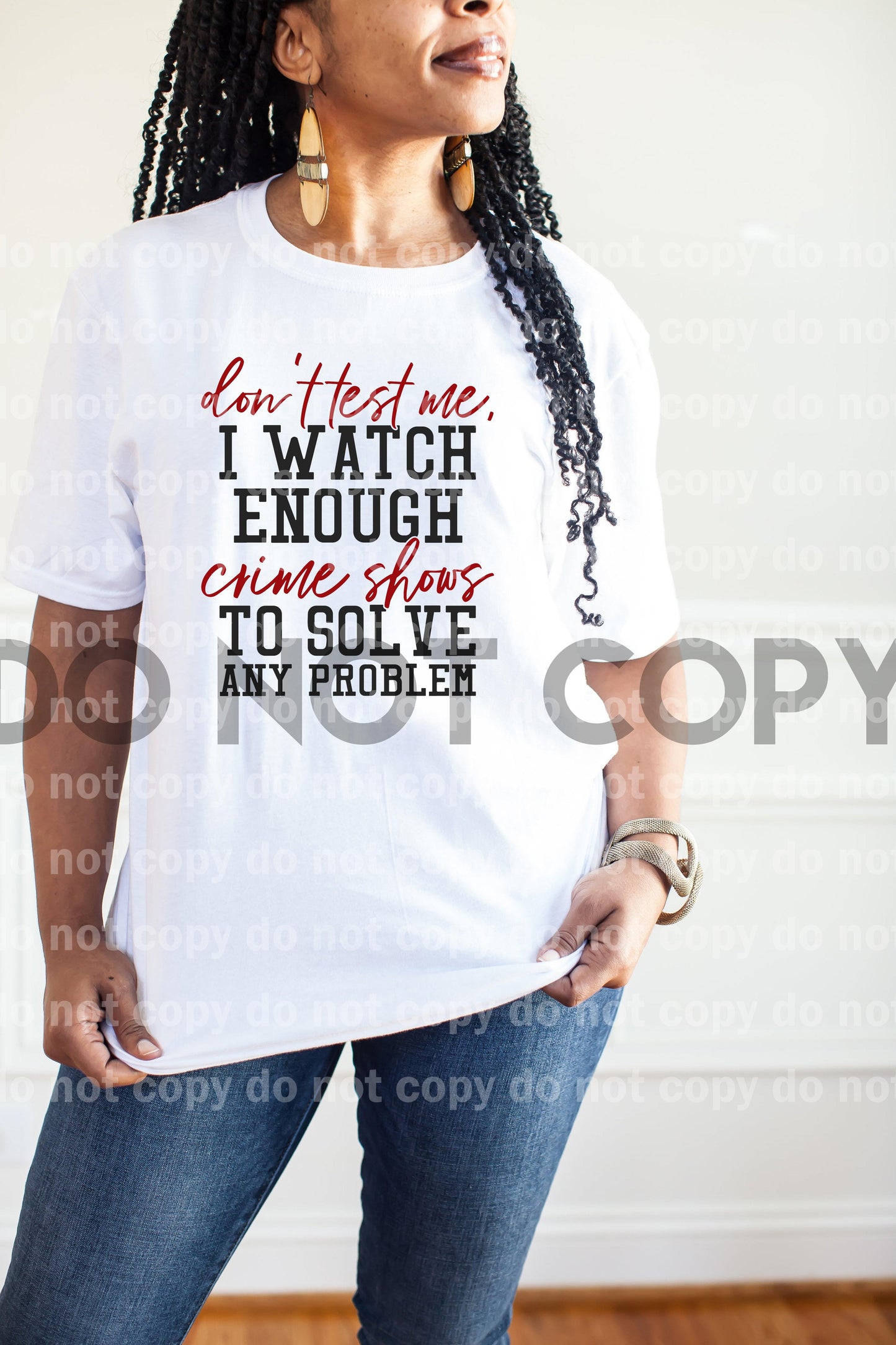 Don't Test Me I Watched Enough Crime Shows To Solve Any Problem Sublimation print