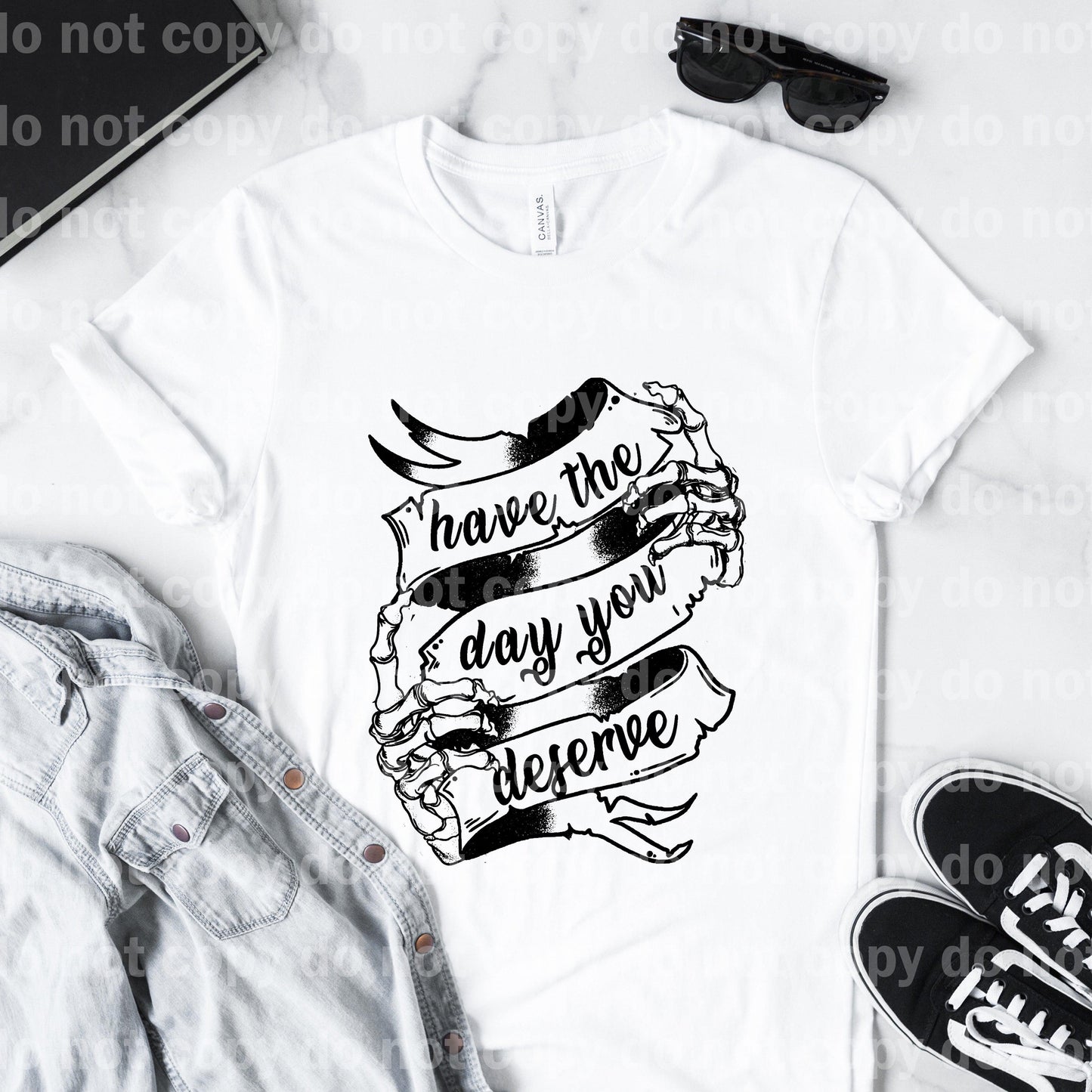 Have The Day You Deserve Skellie Hands Sublimation print