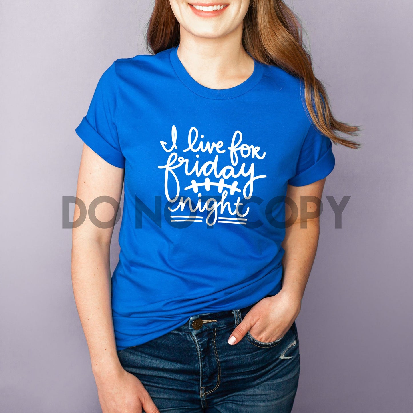 I live for Friday Night one color Screen print transfer