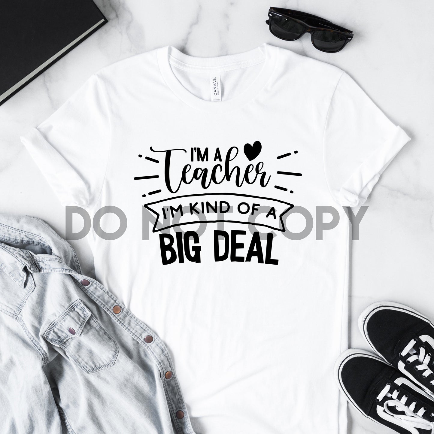 I'm a Teacher I'm Kind of a Big Deal Sublimation Print