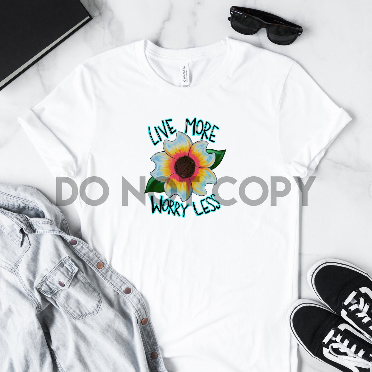 Live More Worry Less Floral Sublimation print