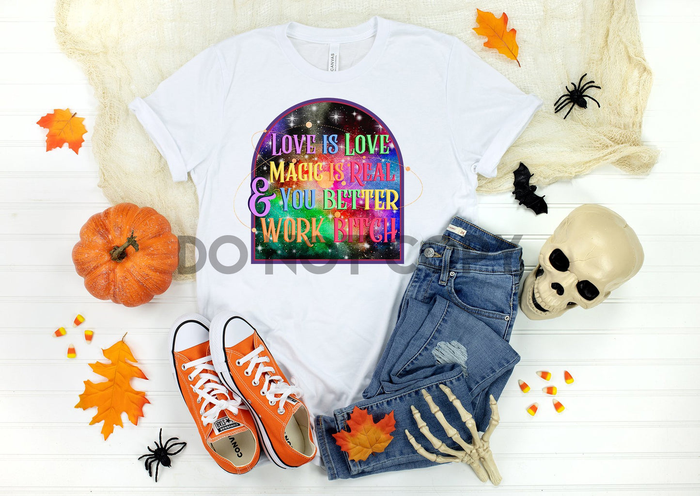 Love is Love Magic Is Real & You Better Work Bitch Colored Wording Sublimation Print