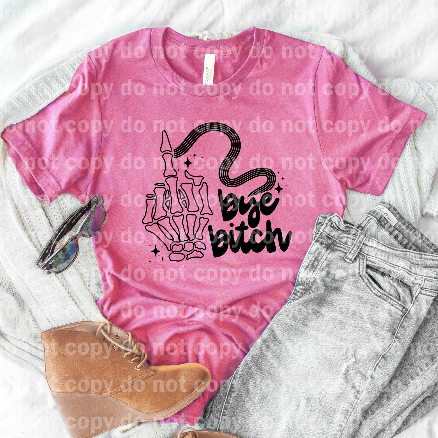 Bye Bitch Middle Finger Dream print transfer