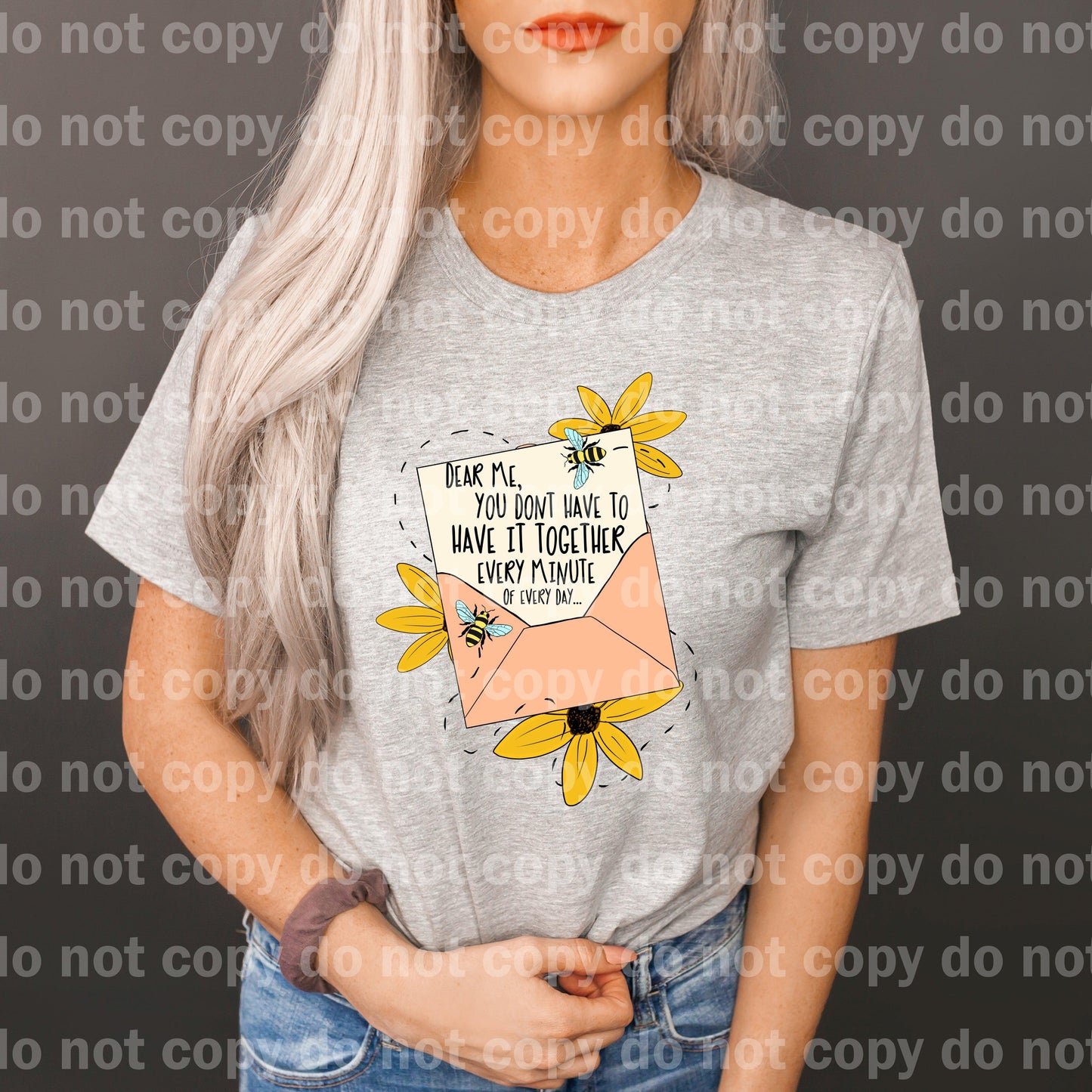 Dear me, You don't have to have it together every minute of every day Dream print transfer