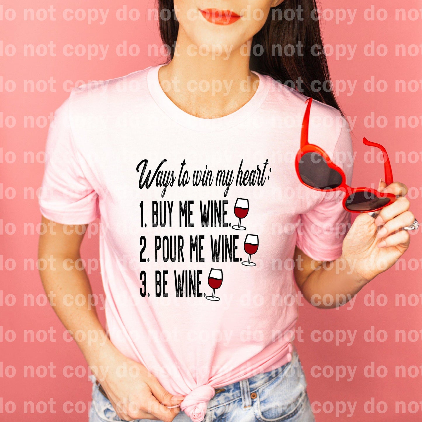 Ways to win my Heart, Buy me Wine, Pour me Wine, Be Wine Dream print transfer
