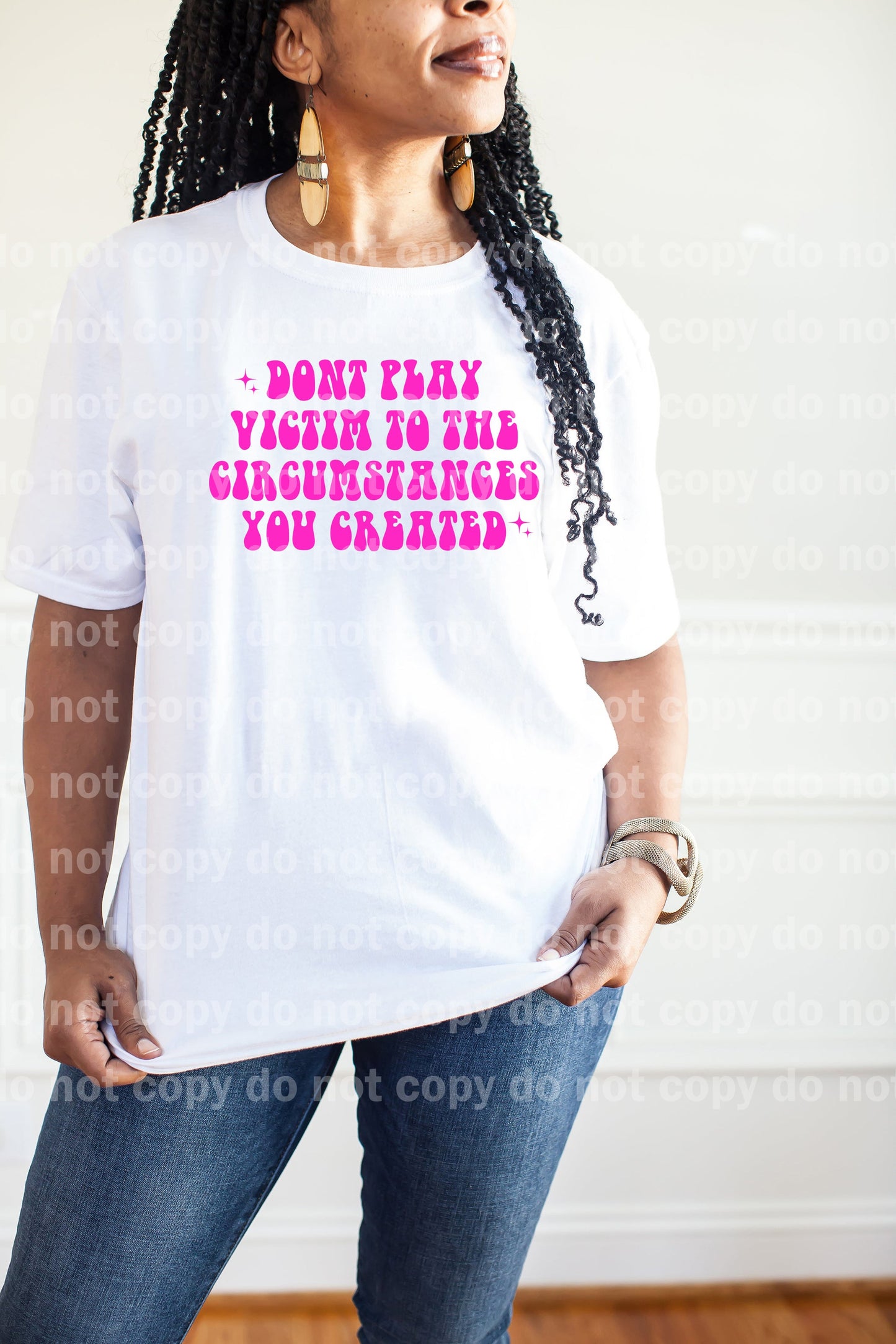 Don't Play Victim To The Circumstances You Created Pink Dream Print or Sublimation Print