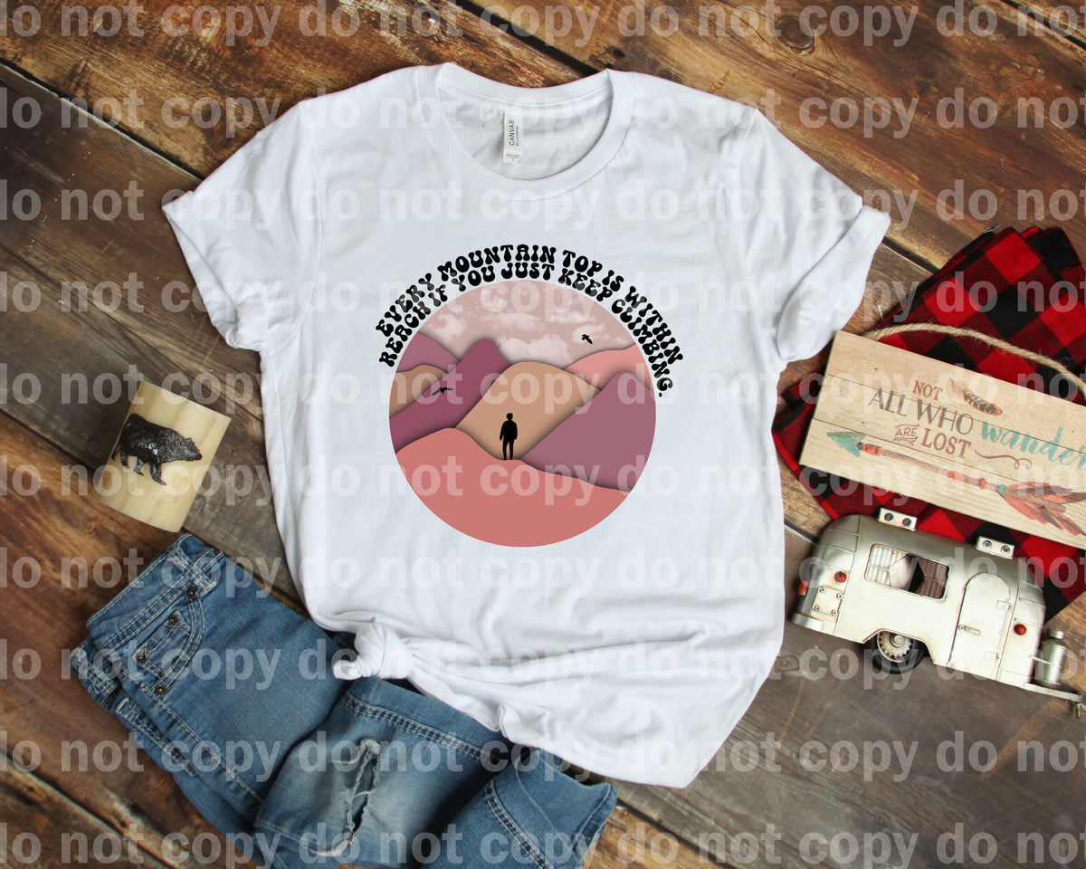 Every Mountain Top Is Within Reach If You Just Keep Climbing Dream Print or Sublimation Print