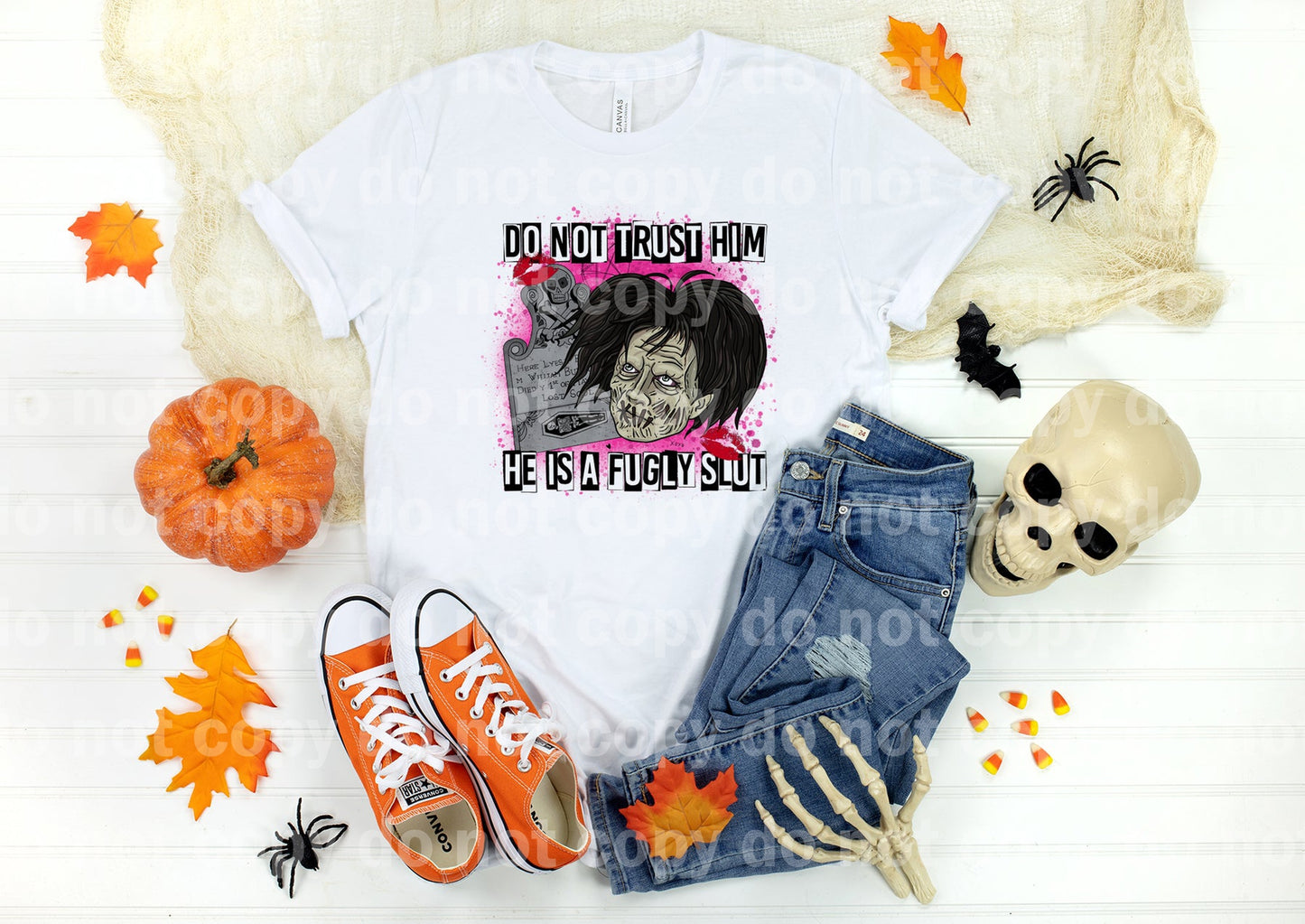 Do Not Trust Him He Is Fugly Slut Dream Print or Sublimation Print