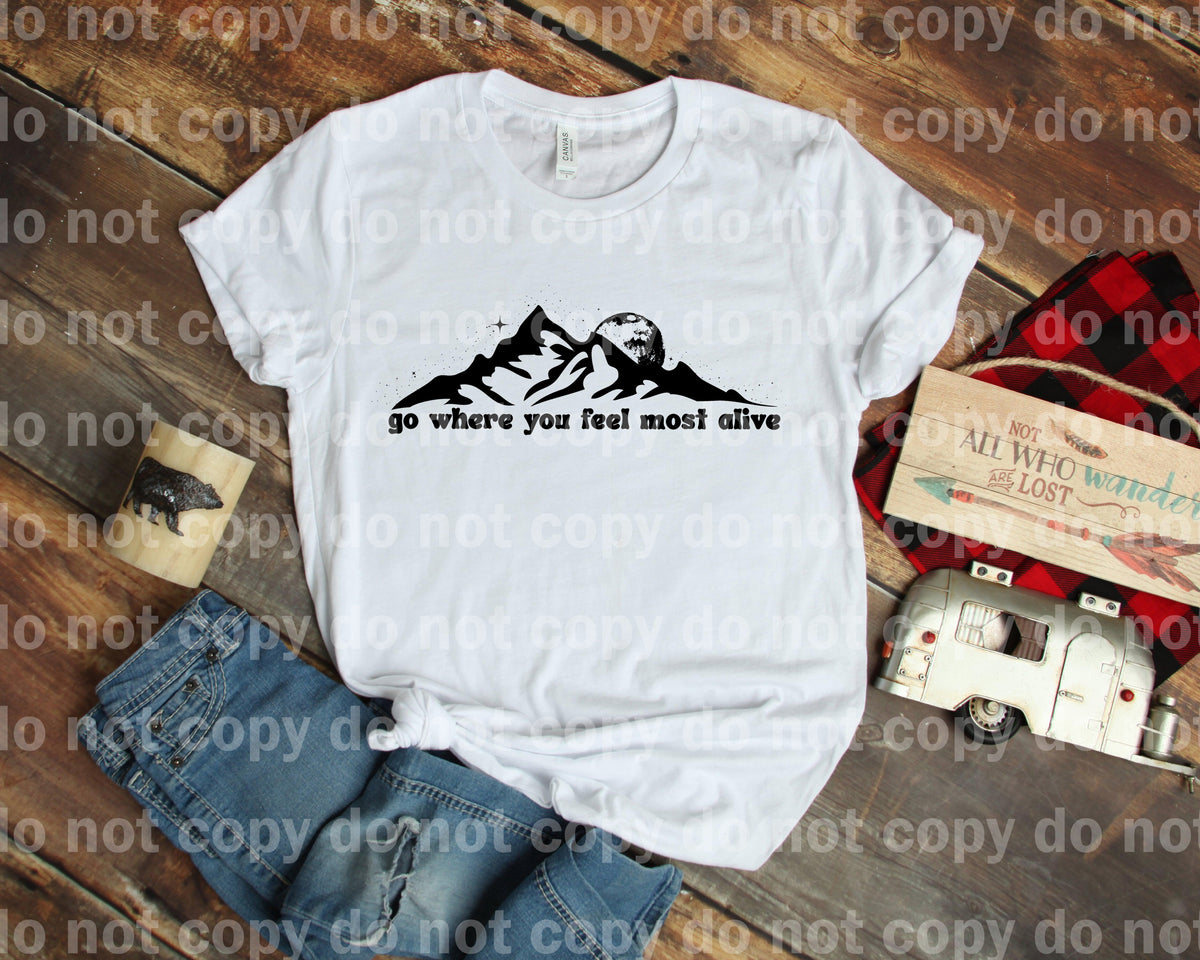Go Where You Feel Most Alive Dream Print or Sublimation Print