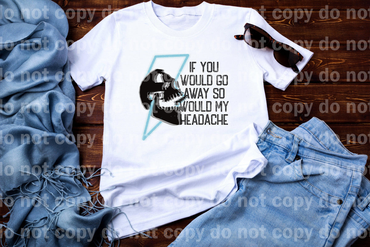 If you would go away so would my Headache Skull Lightning Bolt Dream Print or Sublimation Print