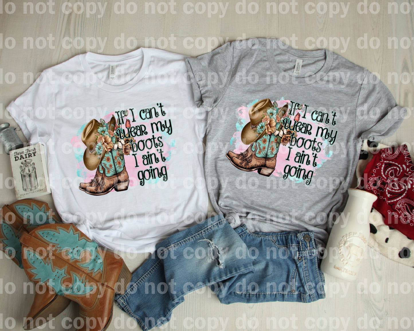 If I Can't Wear My Boots I Ain't Going Dream Print or Sublimation Print