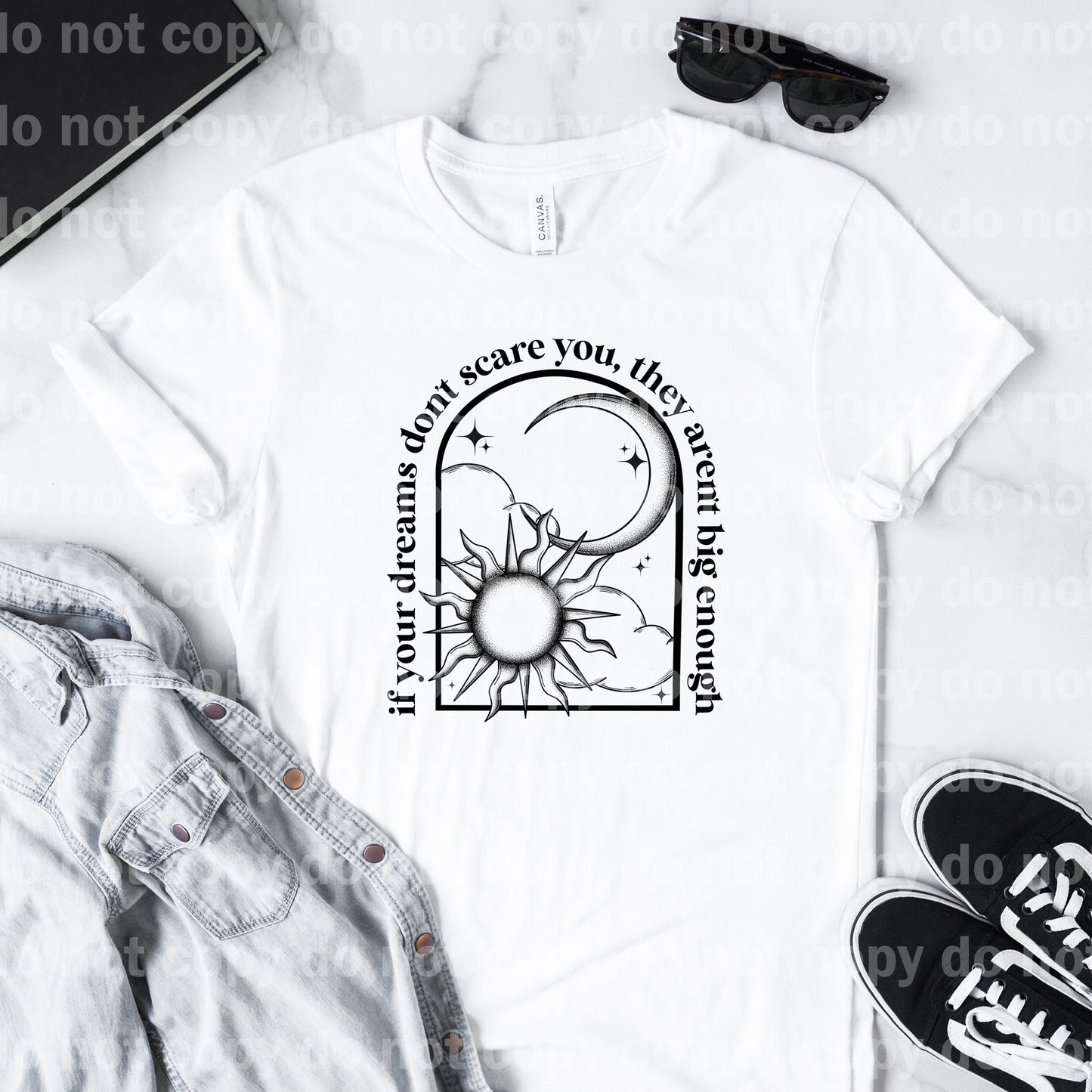 If Your Dreams Doesn't Scare You, They Aren't Big Enough Full Color/One Color Dream Print or Sublimation Print