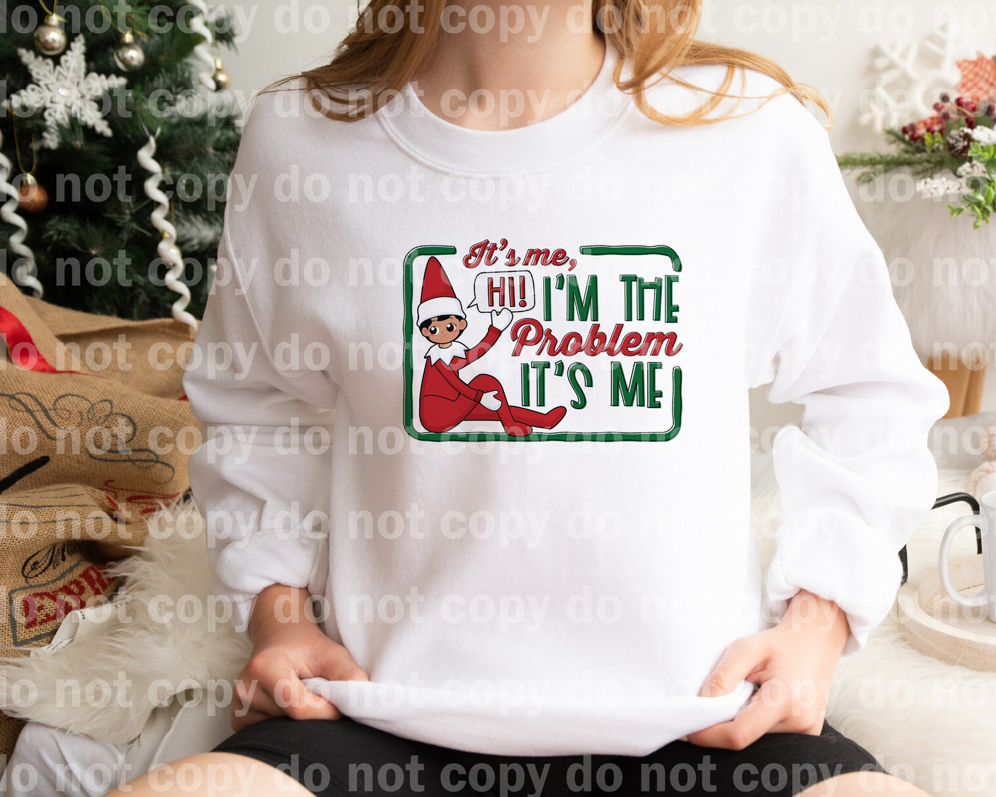 It's Me I'm The Problem It's Me Neutral Skin Tone Elf Dream Print or Sublimation Print