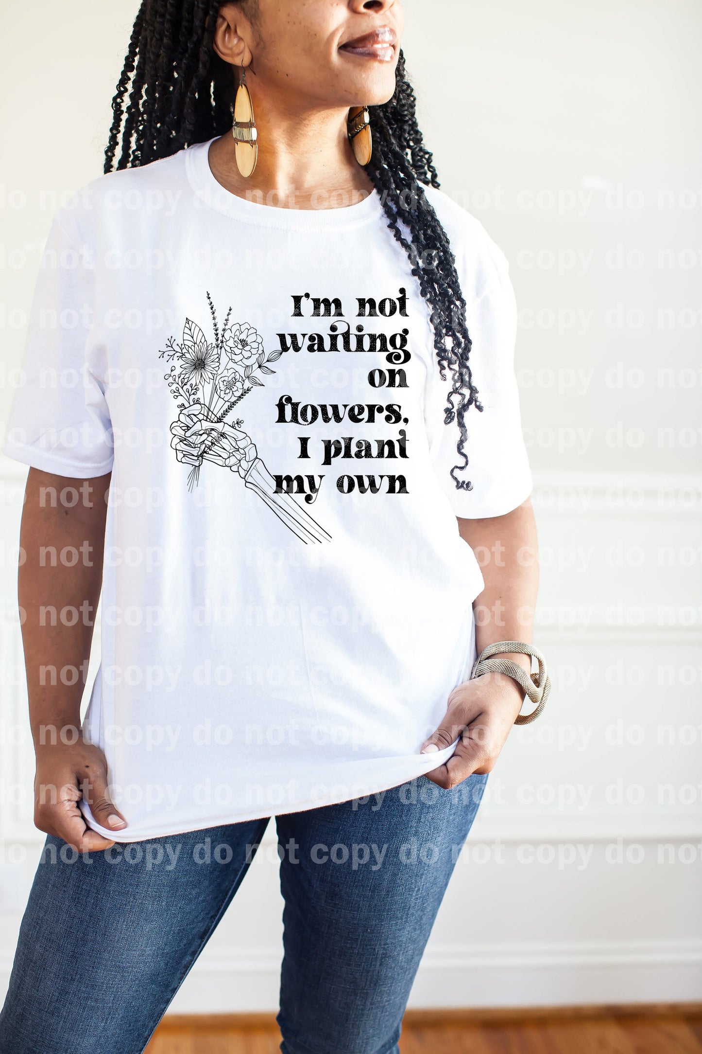 I'm Not Waiting On Flowers I Plant My Own Dream Print or Sublimation Print