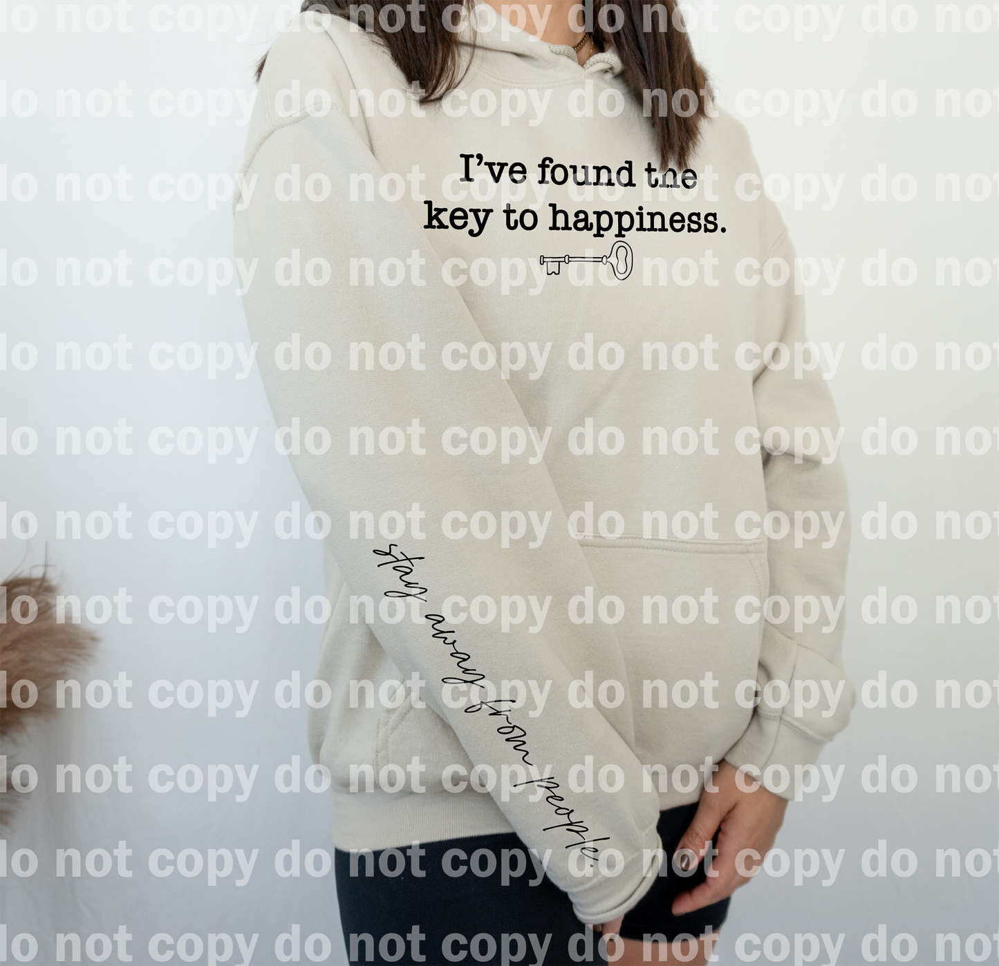 I've Found The Key To Happiness Stay Away From People with Sleeve Design Dream Print or Sublimation Print