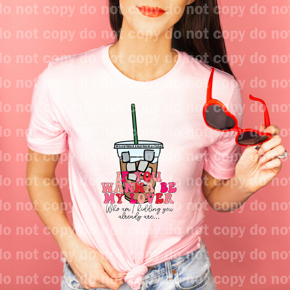 If You Wanna Be My Lover Who Am I Kidding You Already I Dream print transfer