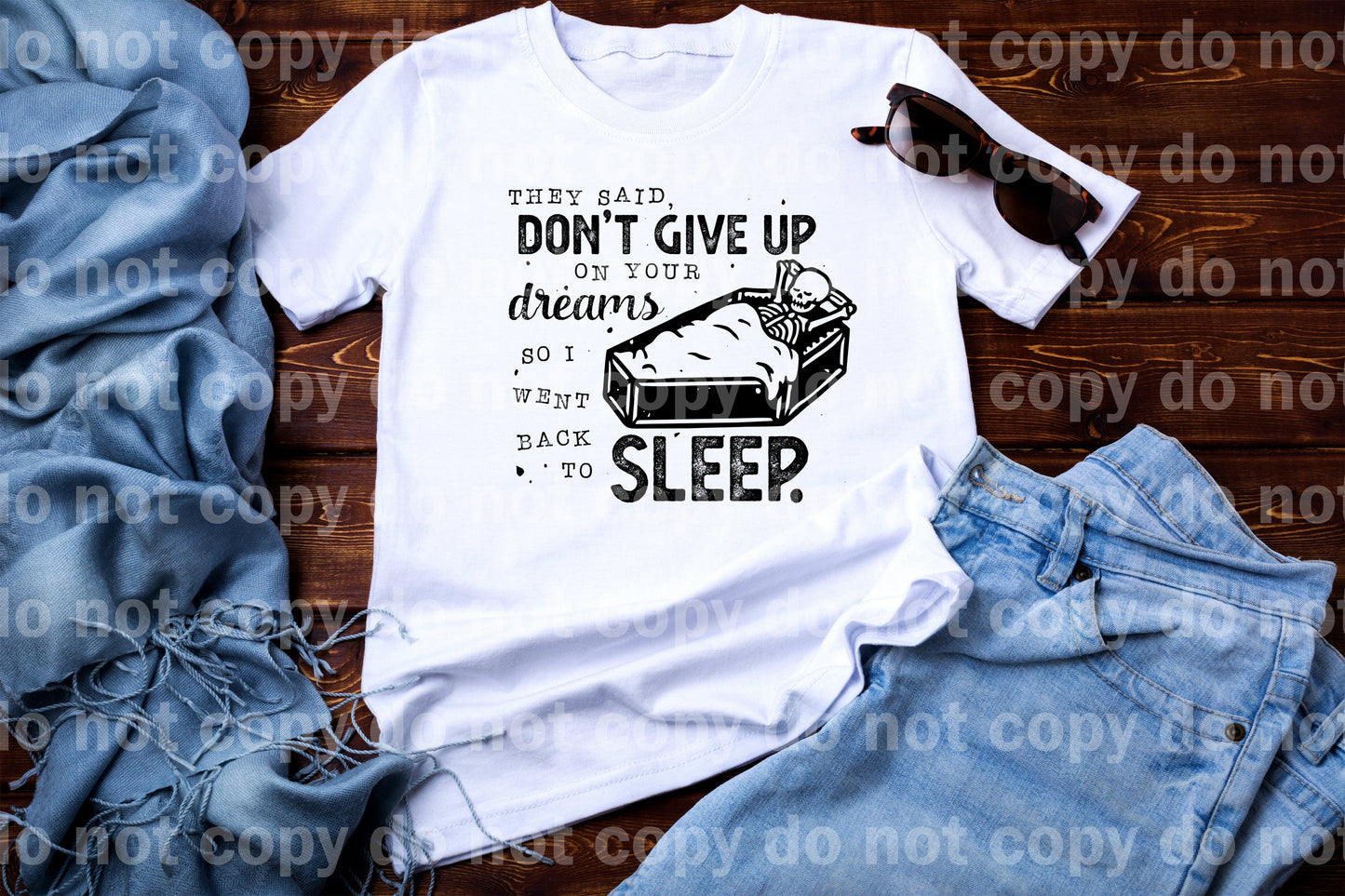 They Said Don't Give Up On Your Dreams So I Went Back To Sleep Skeleton Coffin Sleep Black/White Dream Print or Sublimation Print