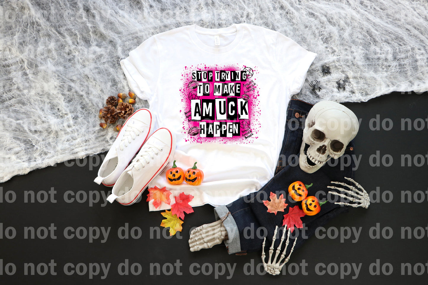 Stop Trying To Make Amuck Happen Dream Print or Sublimation Print