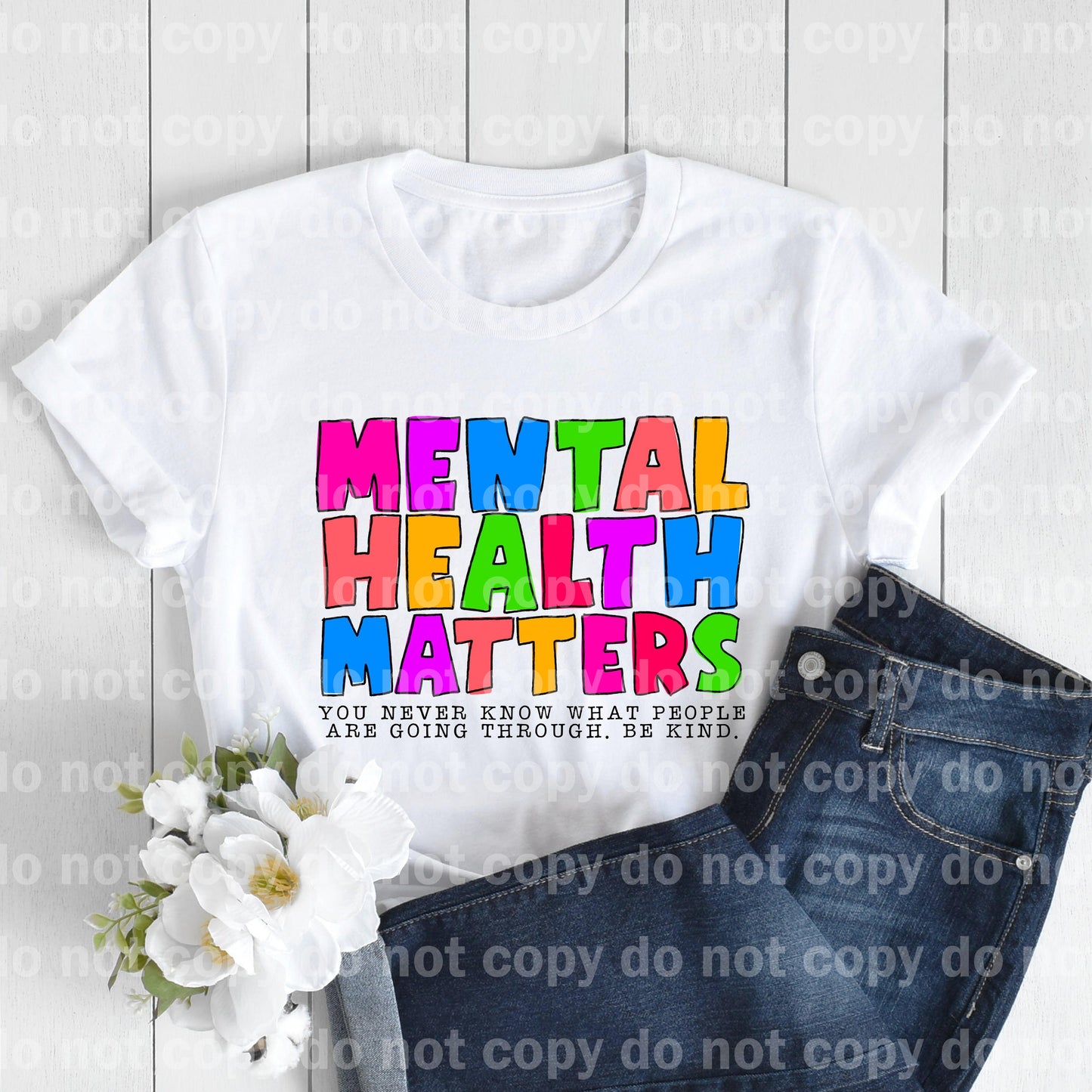 Mental Health Matters You Never Know What People Are Going Through, Be Kind Dream Print or Sublimation Print